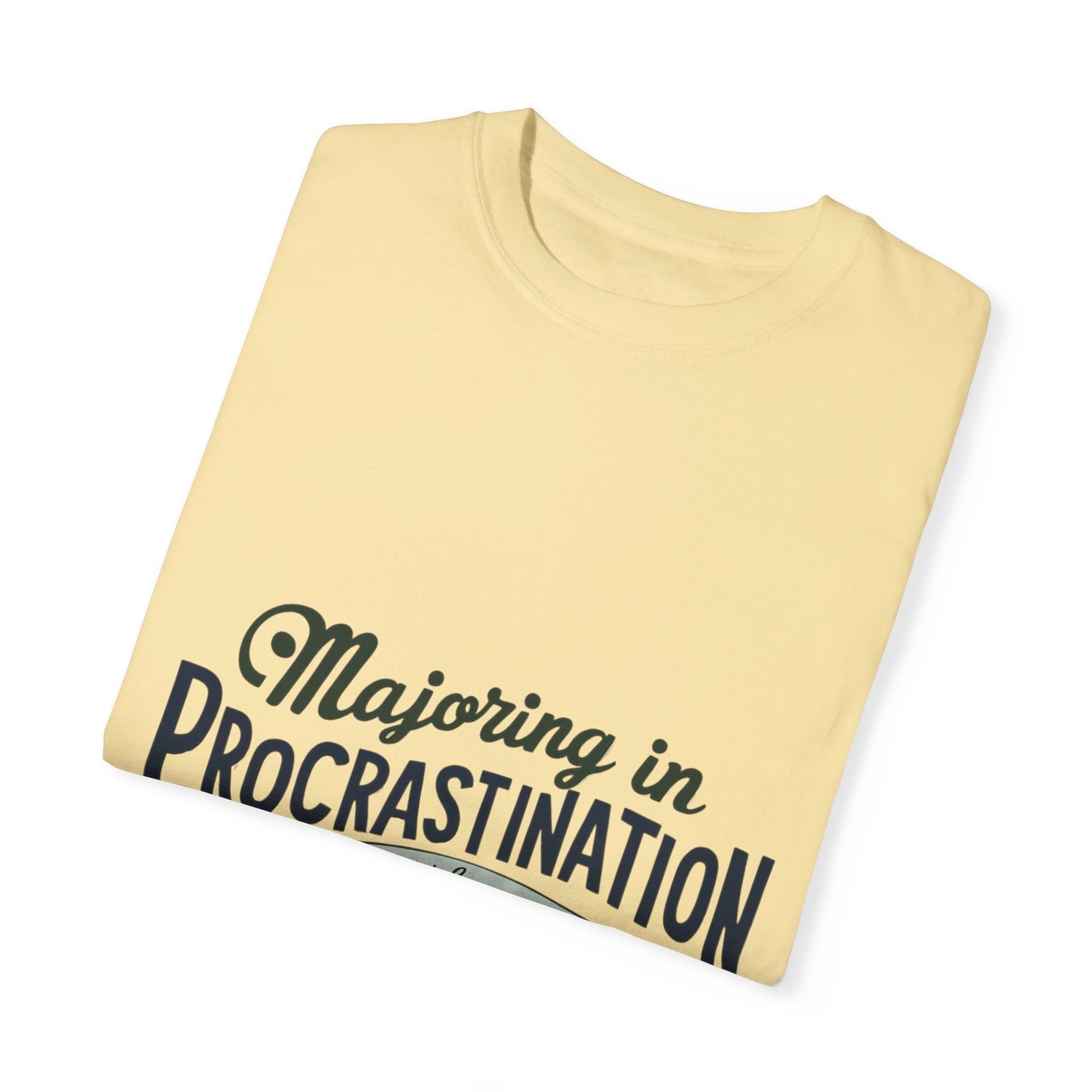 Funny Procrastination T-Shirt for Students - Unisex Garment-Dyed Tee