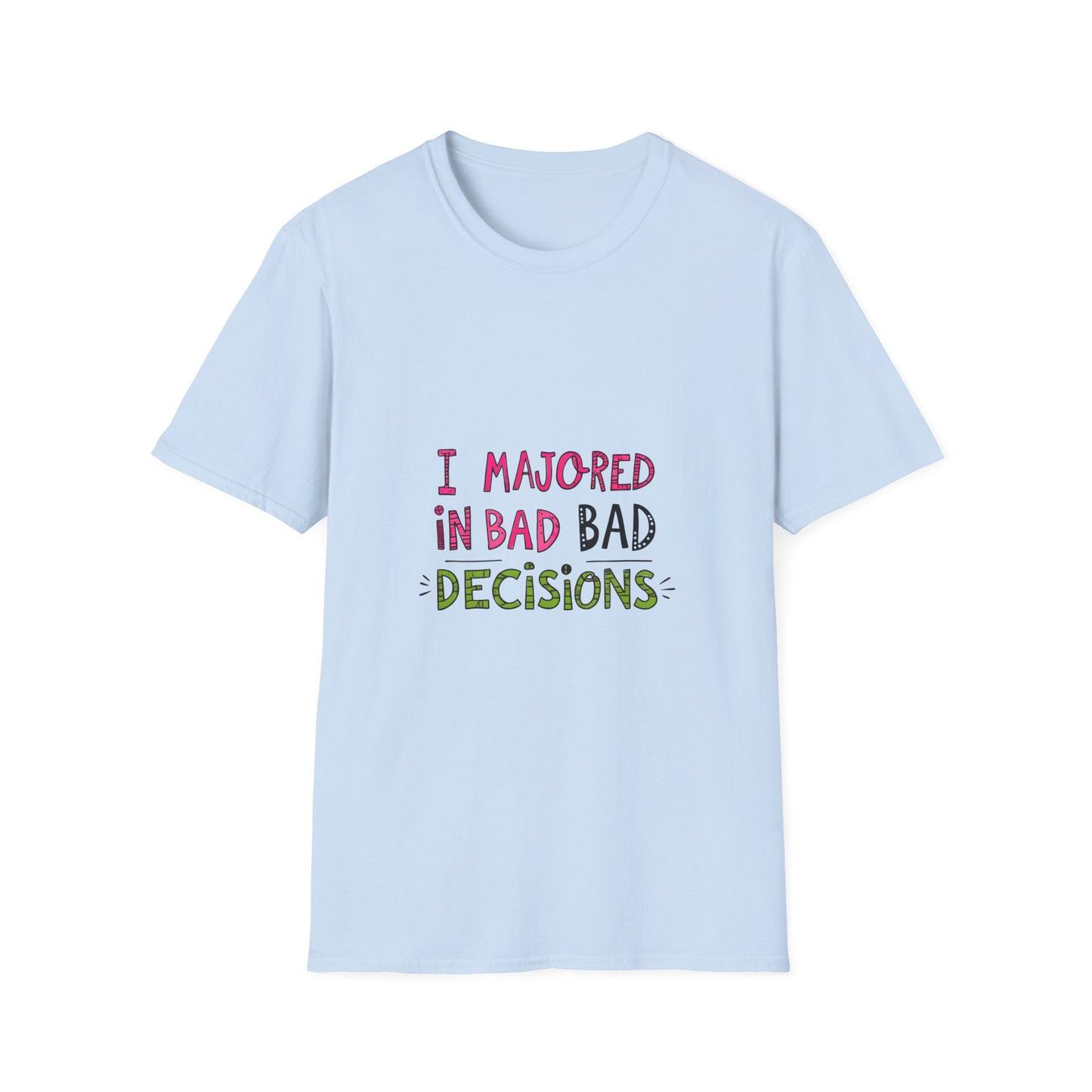 Funny Unisex Softstyle T-Shirt - "I Majored in Bad Decisions"