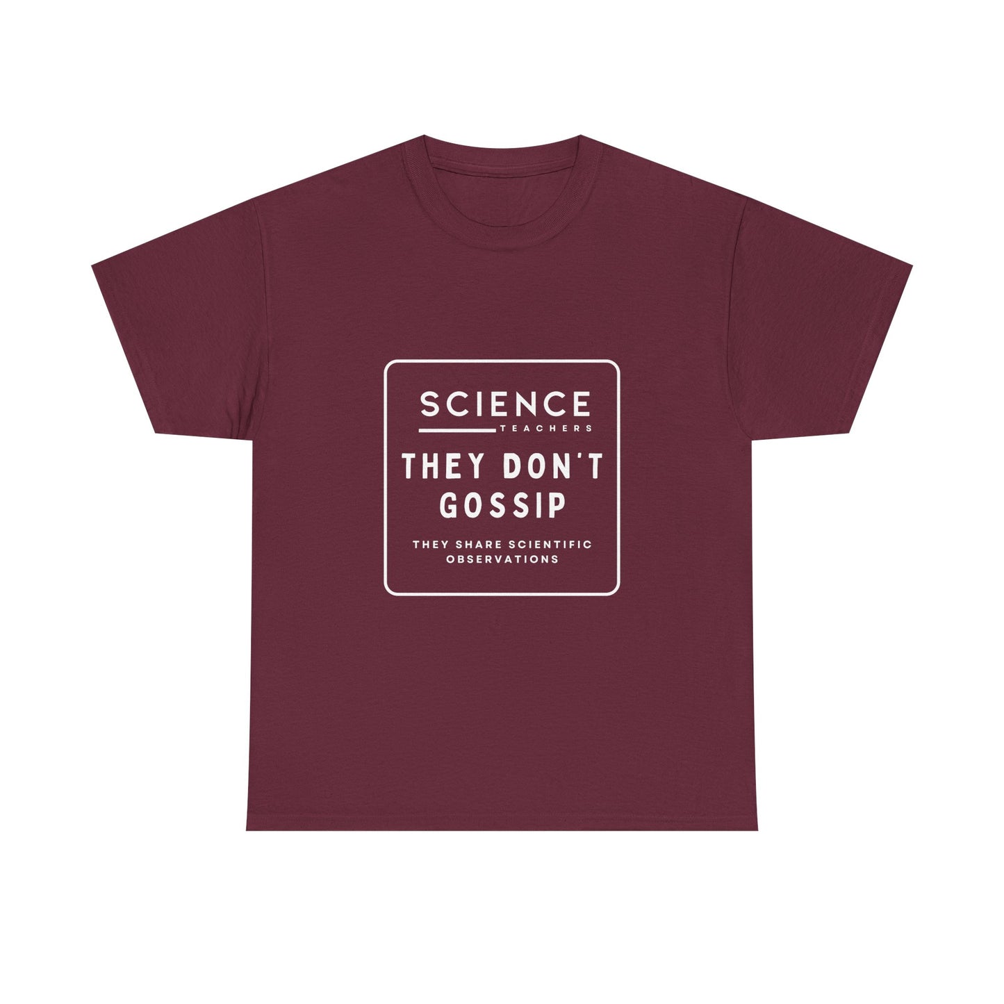 Science Teachers Don't Gossip Tee