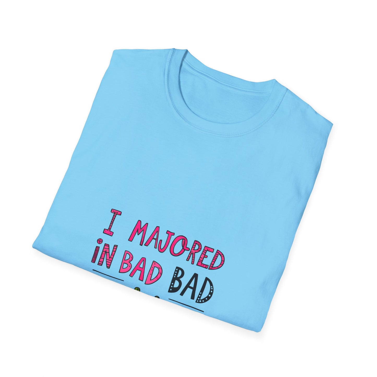 Funny Unisex Softstyle T-Shirt - "I Majored in Bad Decisions"