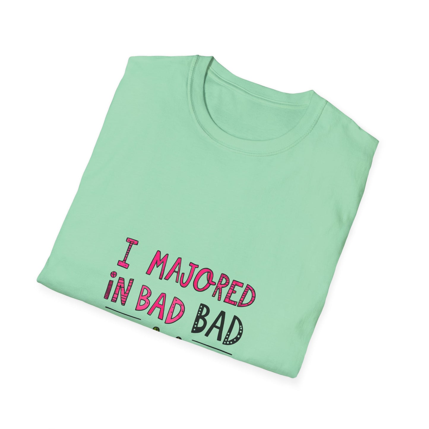 Funny Unisex Softstyle T-Shirt - "I Majored in Bad Decisions"