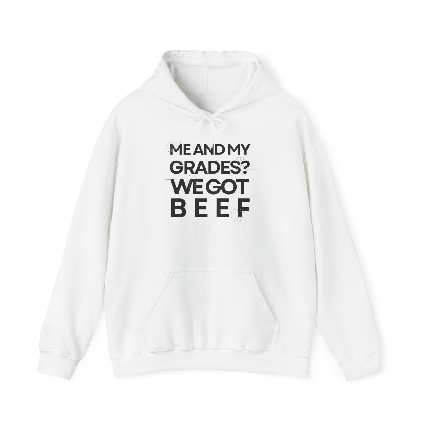 Unisex Heavy Blend™ Hooded Sweatshirt - 'Me and My Grades We Got Beef'