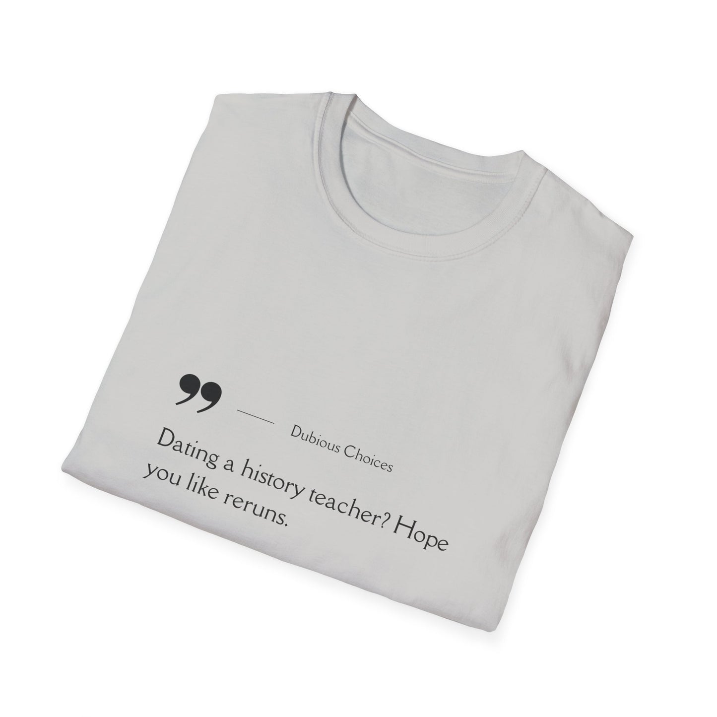 Dubious Choices -Dating History Teacher Humor Unisex T-Shirt