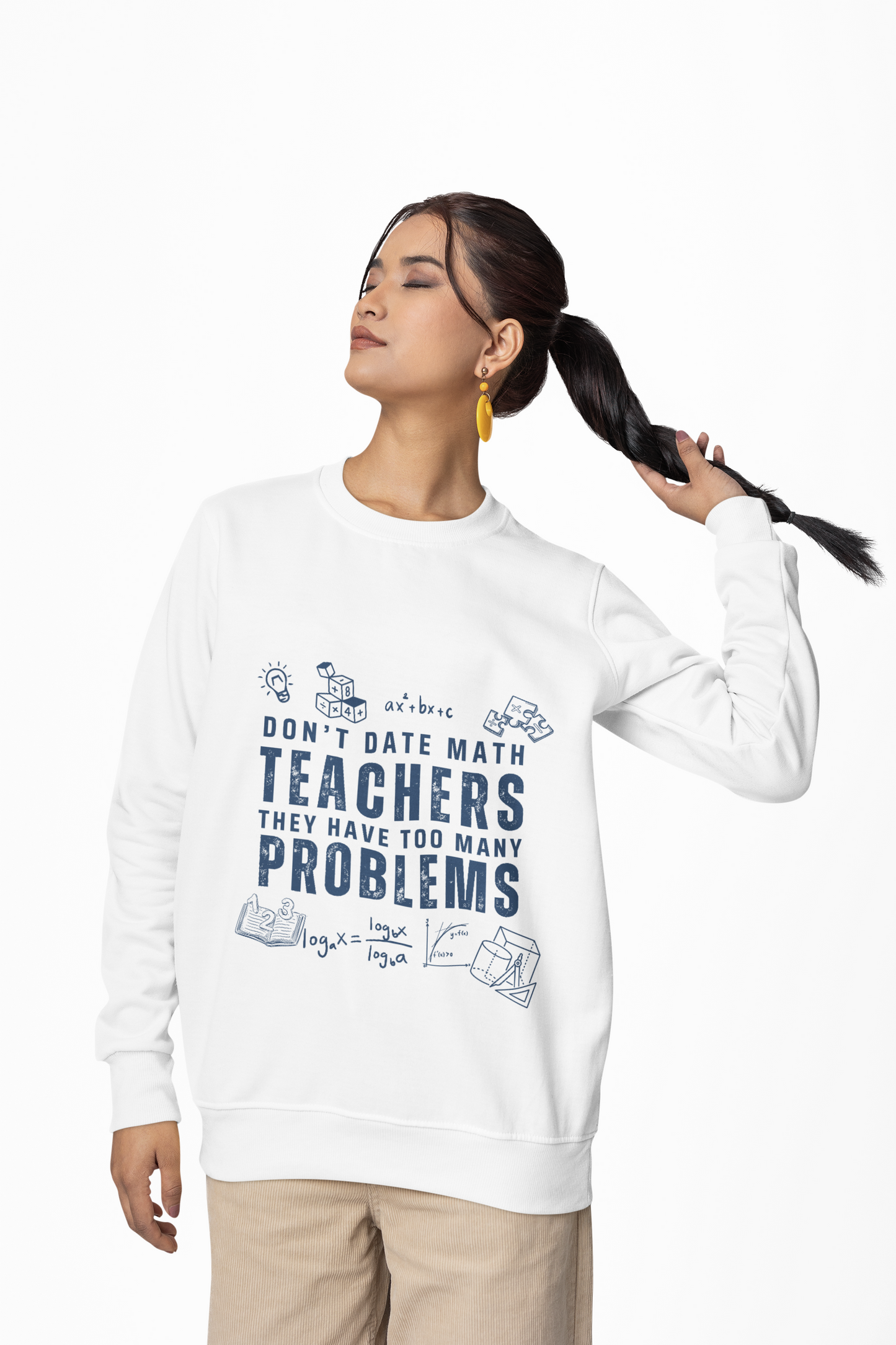 Don't Date Math Teachers They Have Too Many Problems Sweatshirt