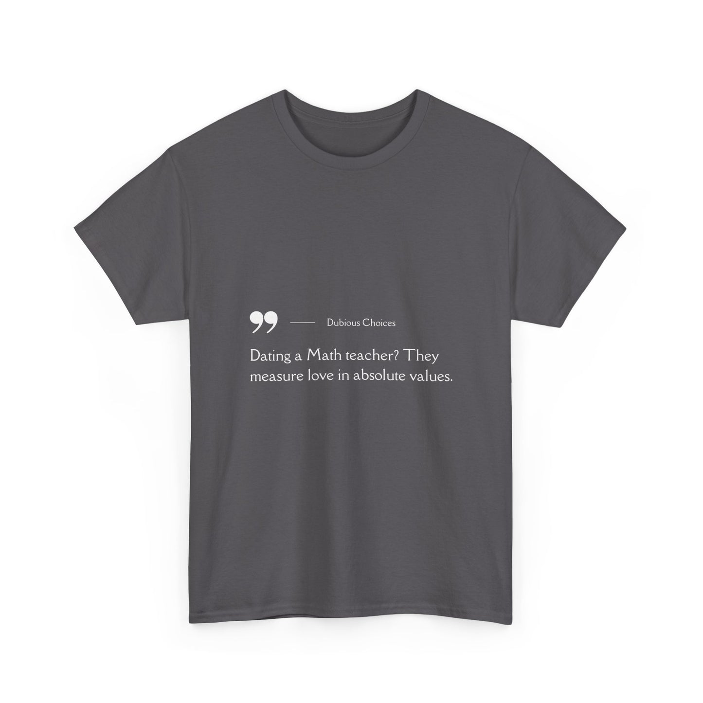 Dubious Choices -Dating Math Teacher  Unisex Tee