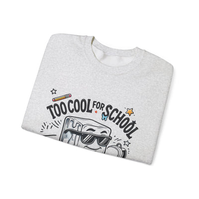 Too Cool for School But Still Here Sweatshirt _Adult