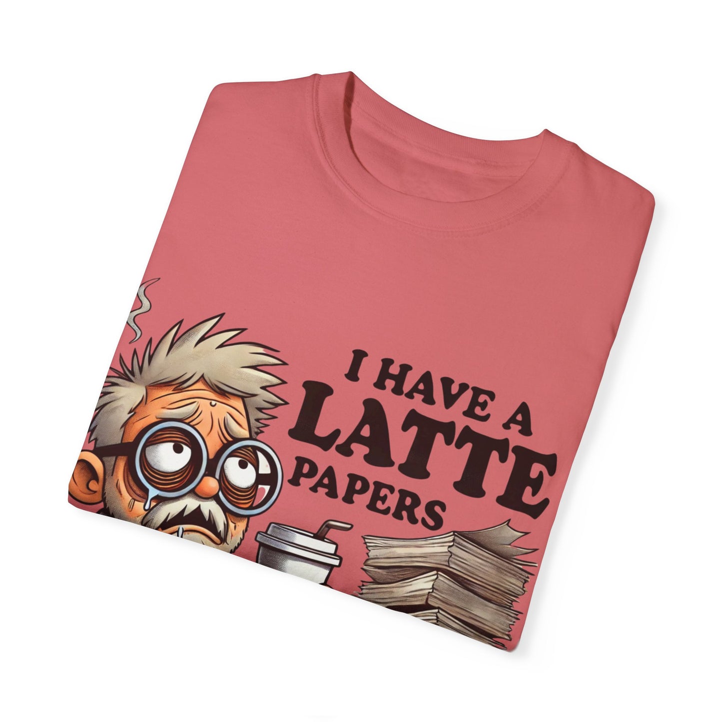 Teacher's Unisex Garment Dyed Tee – "I Have A Latte" (Design E)