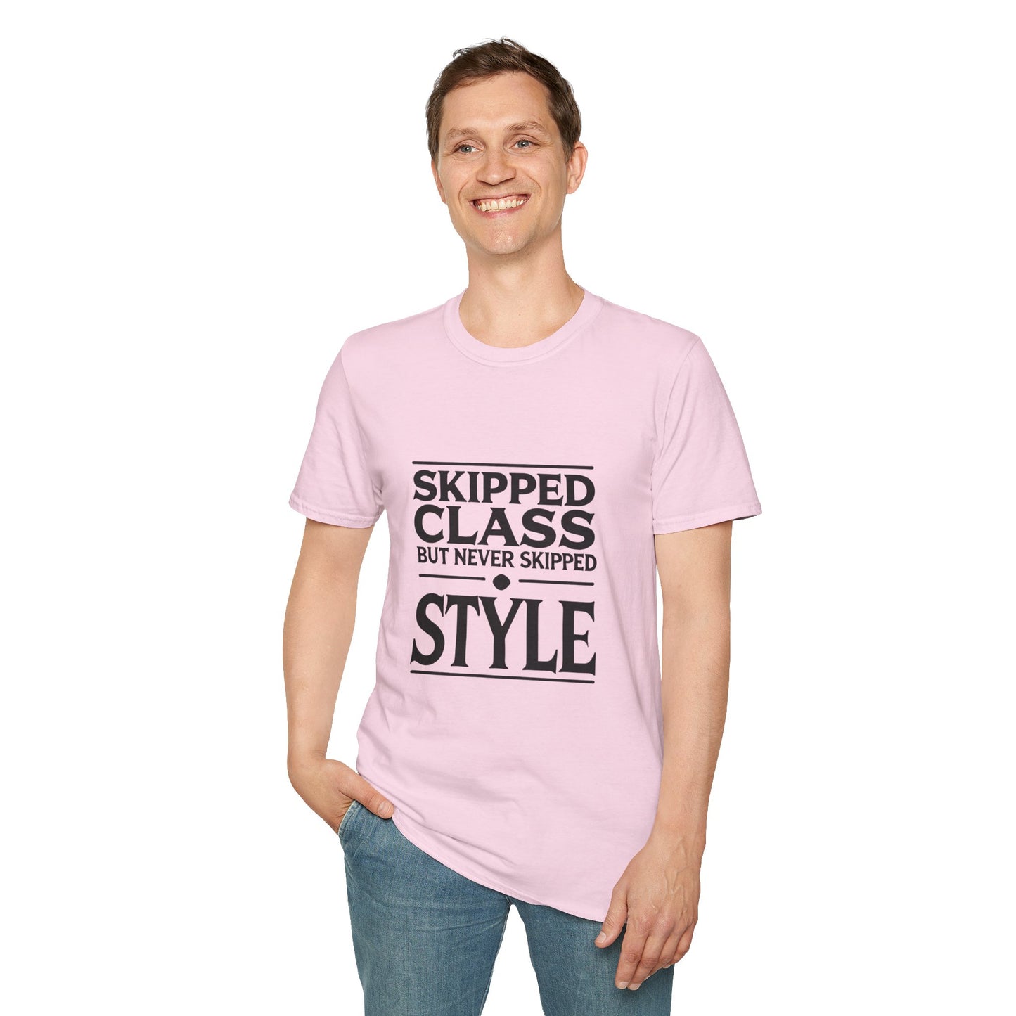 Trendy & Comfortable Tee-Skipped But Never Skipped Style Class Unisex T-Shirt