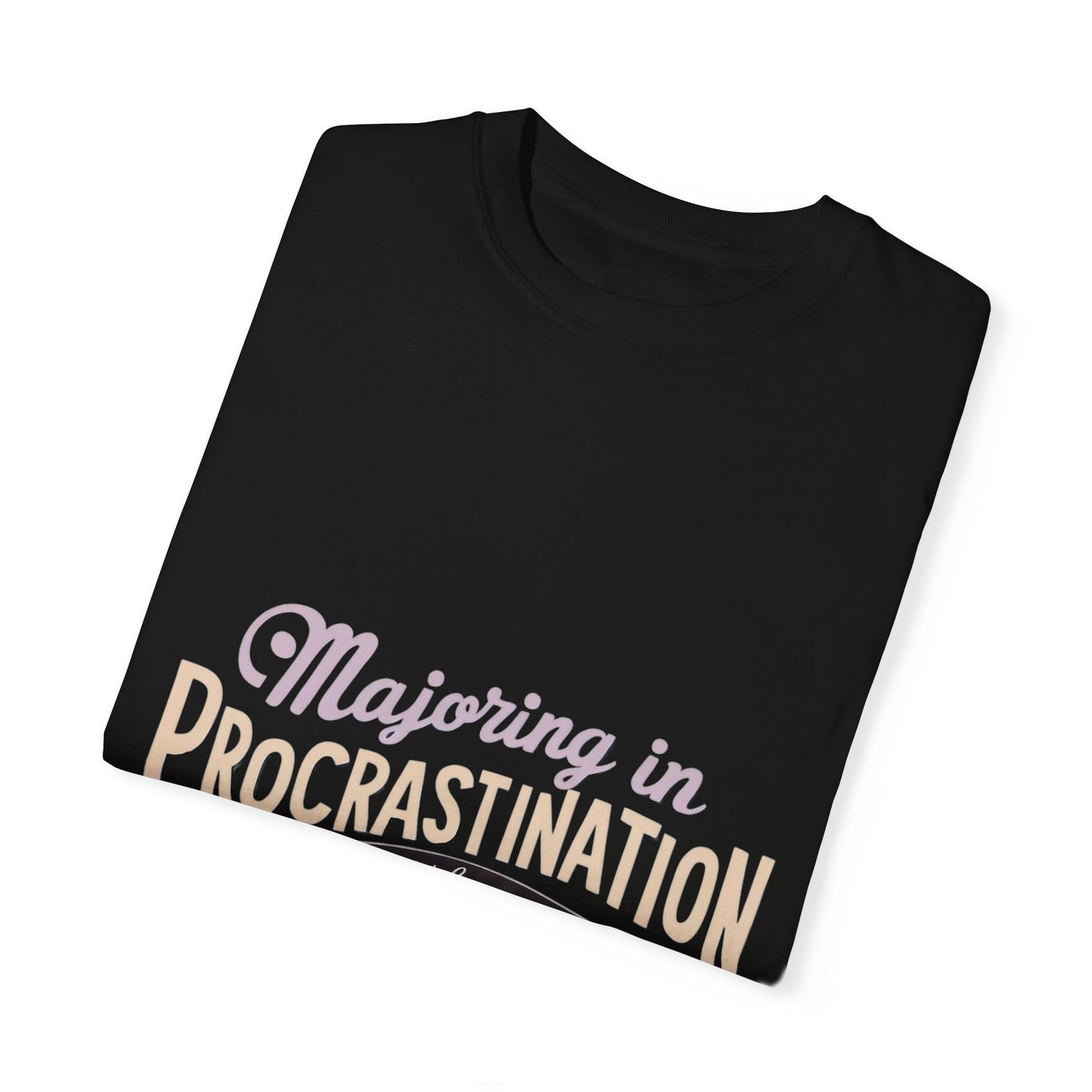 Funny Procrastination T-Shirt for Students - Unisex Garment-Dyed Tee