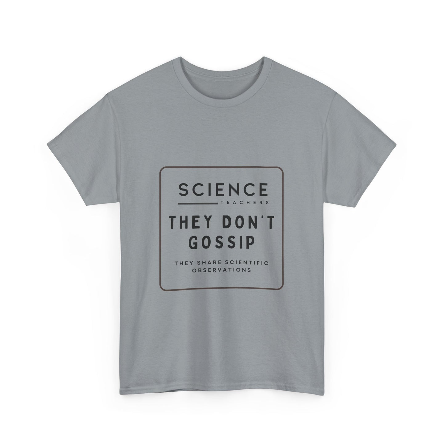 Science Teachers Don't Gossip Tee