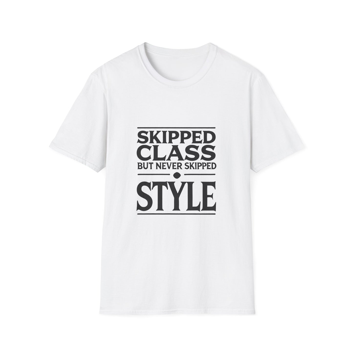 Trendy & Comfortable Tee-Skipped But Never Skipped Style Class Unisex T-Shirt