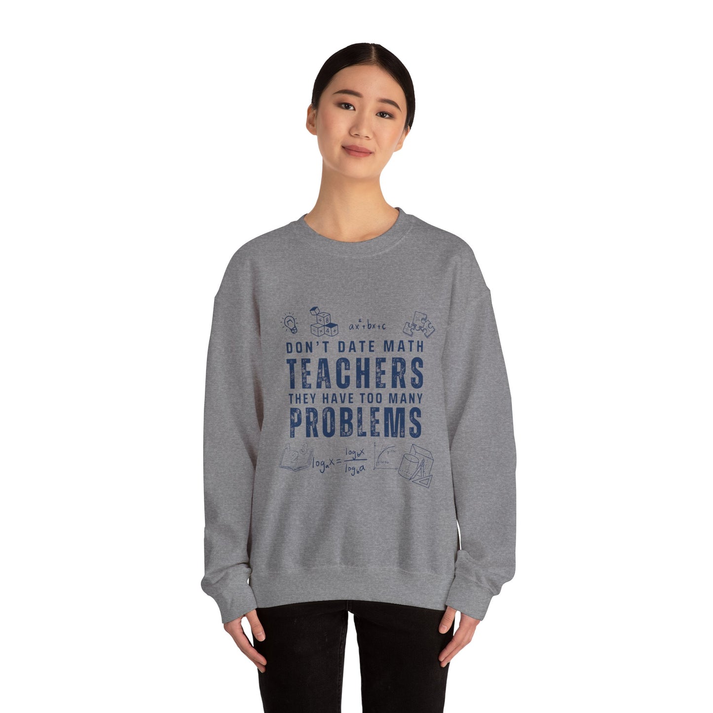 Don't Date Math Teachers They Have Too Many Problems Sweatshirt