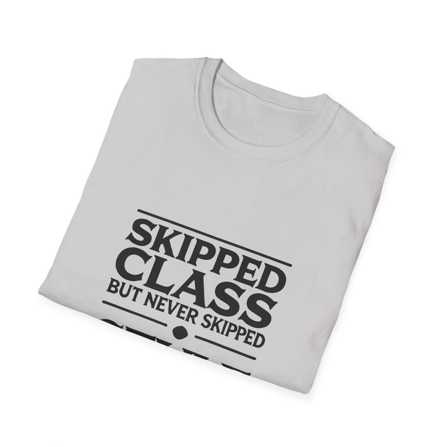 Trendy & Comfortable Tee-Skipped But Never Skipped Style Class Unisex T-Shirt