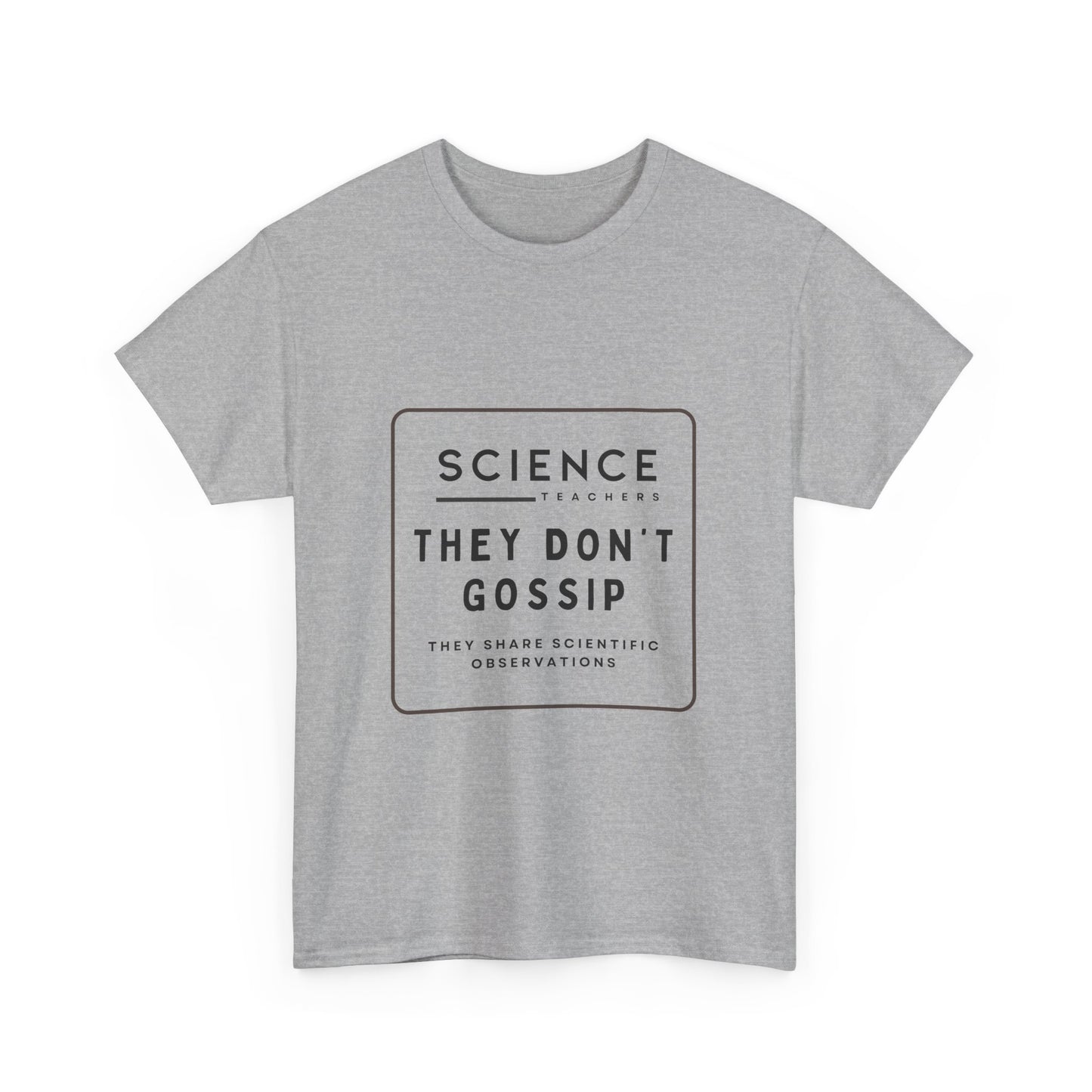 Science Teachers Don't Gossip Tee