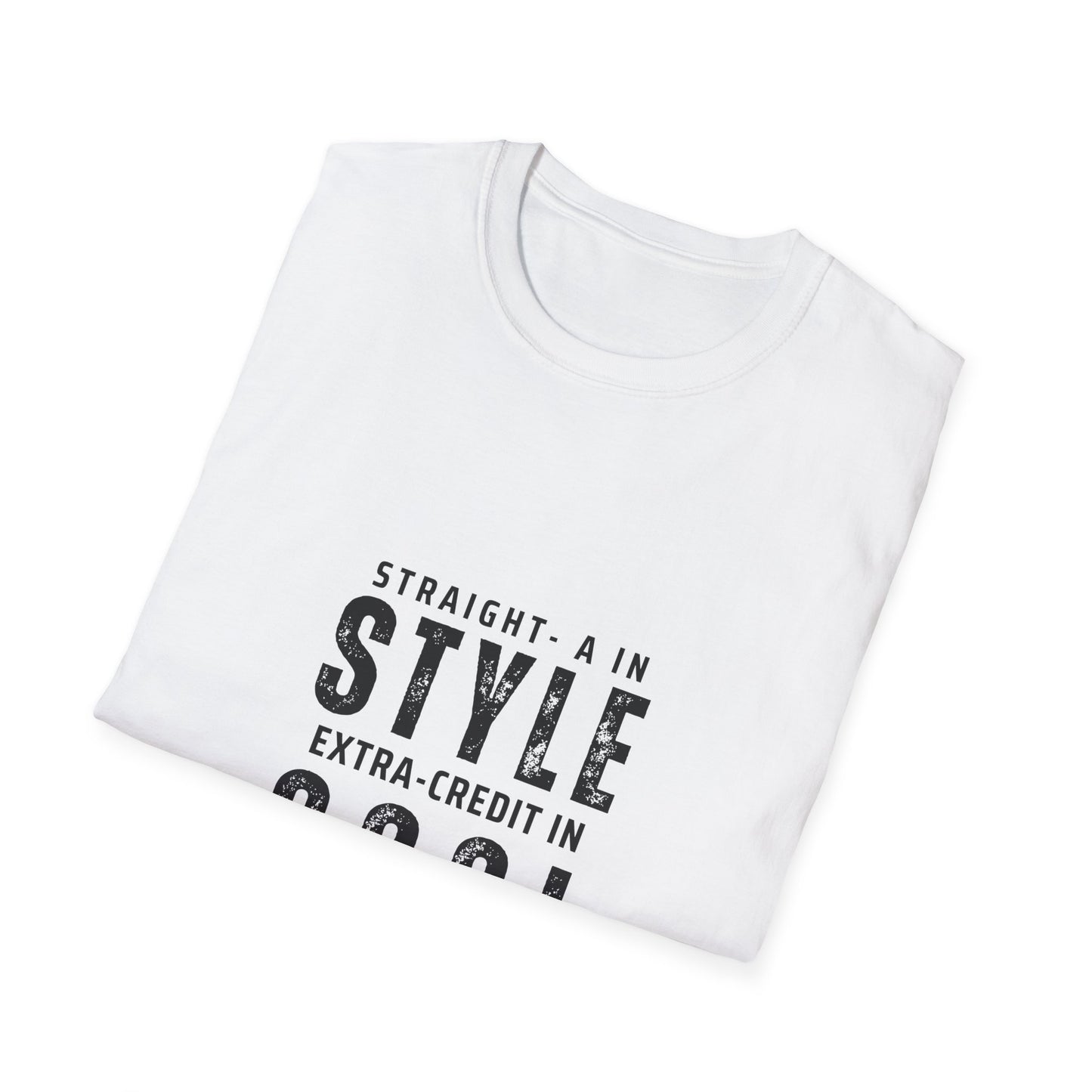 Straight-A in Style, Extra-Credit in School Unisex Soft Style Tee