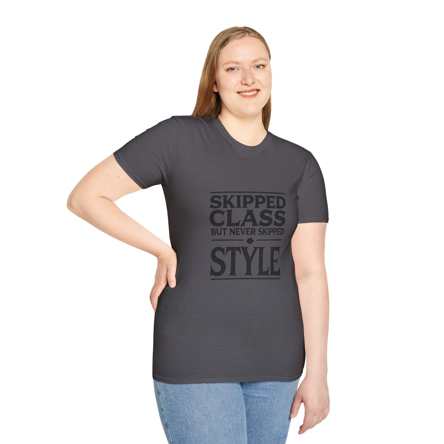 Trendy & Comfortable Tee-Skipped But Never Skipped Style Class Unisex T-Shirt