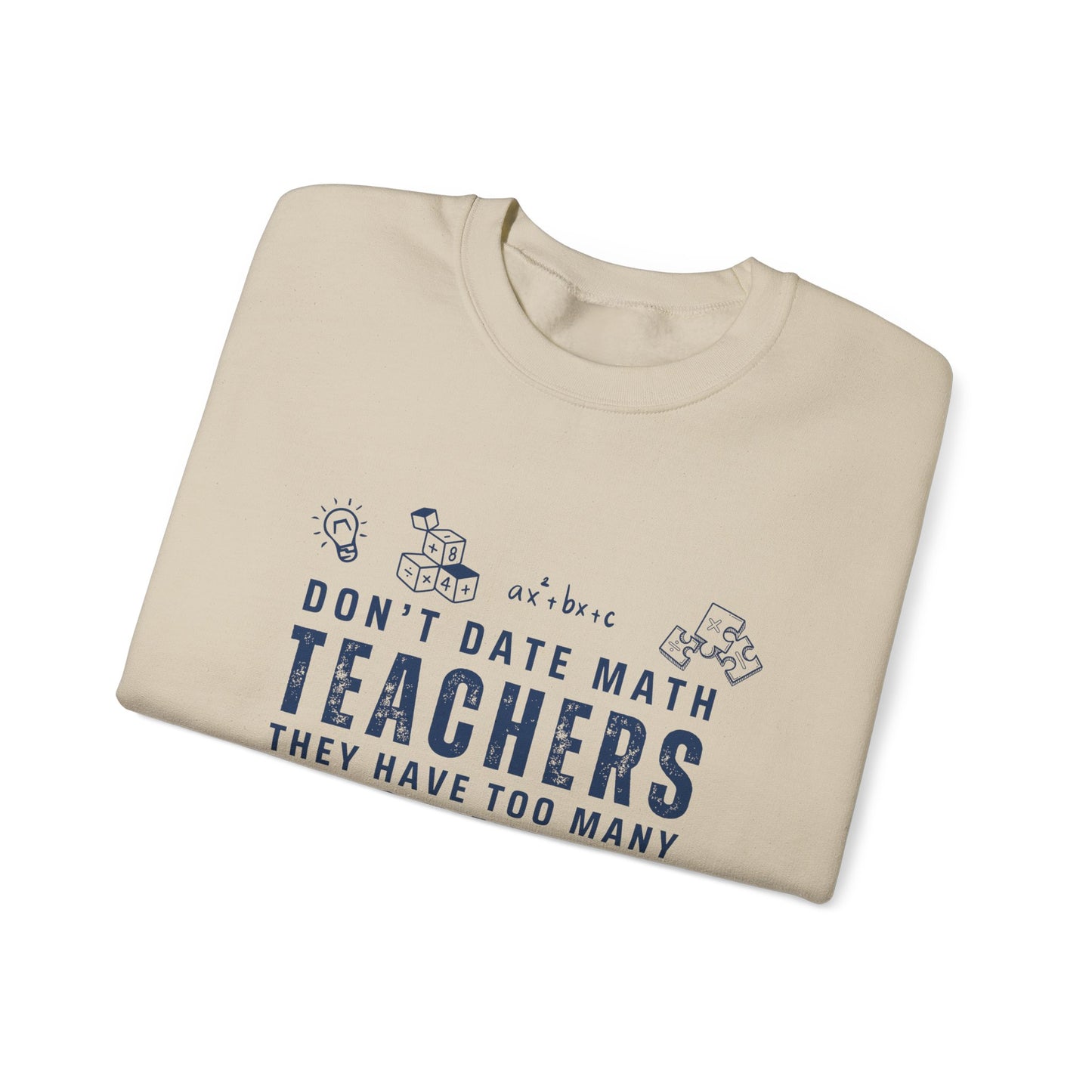 Don't Date Math Teachers They Have Too Many Problems Sweatshirt