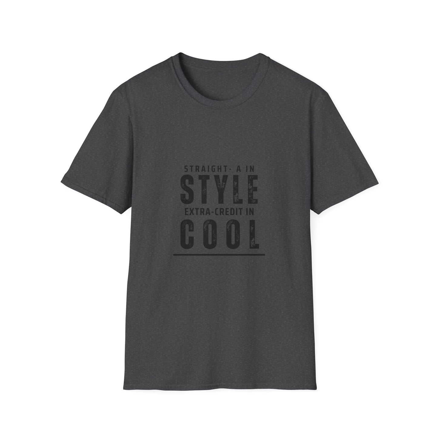 Straight-A in Style, Extra-Credit in School Unisex Soft Style Tee