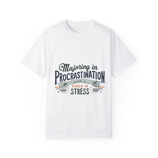 Funny Procrastination T-Shirt for Students - Unisex Garment-Dyed Tee