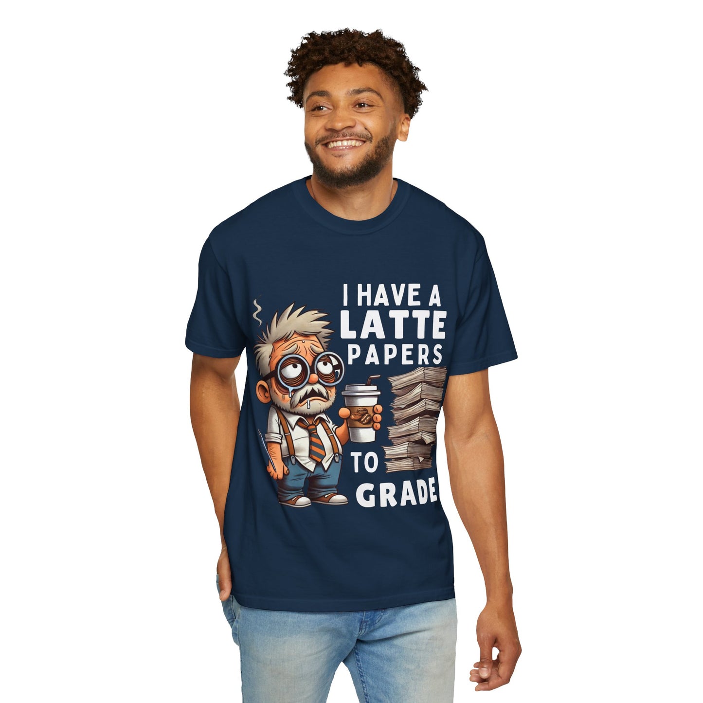 Teacher's Unisex Garment Dyed Tee – "I Have A Latte" (Design E)