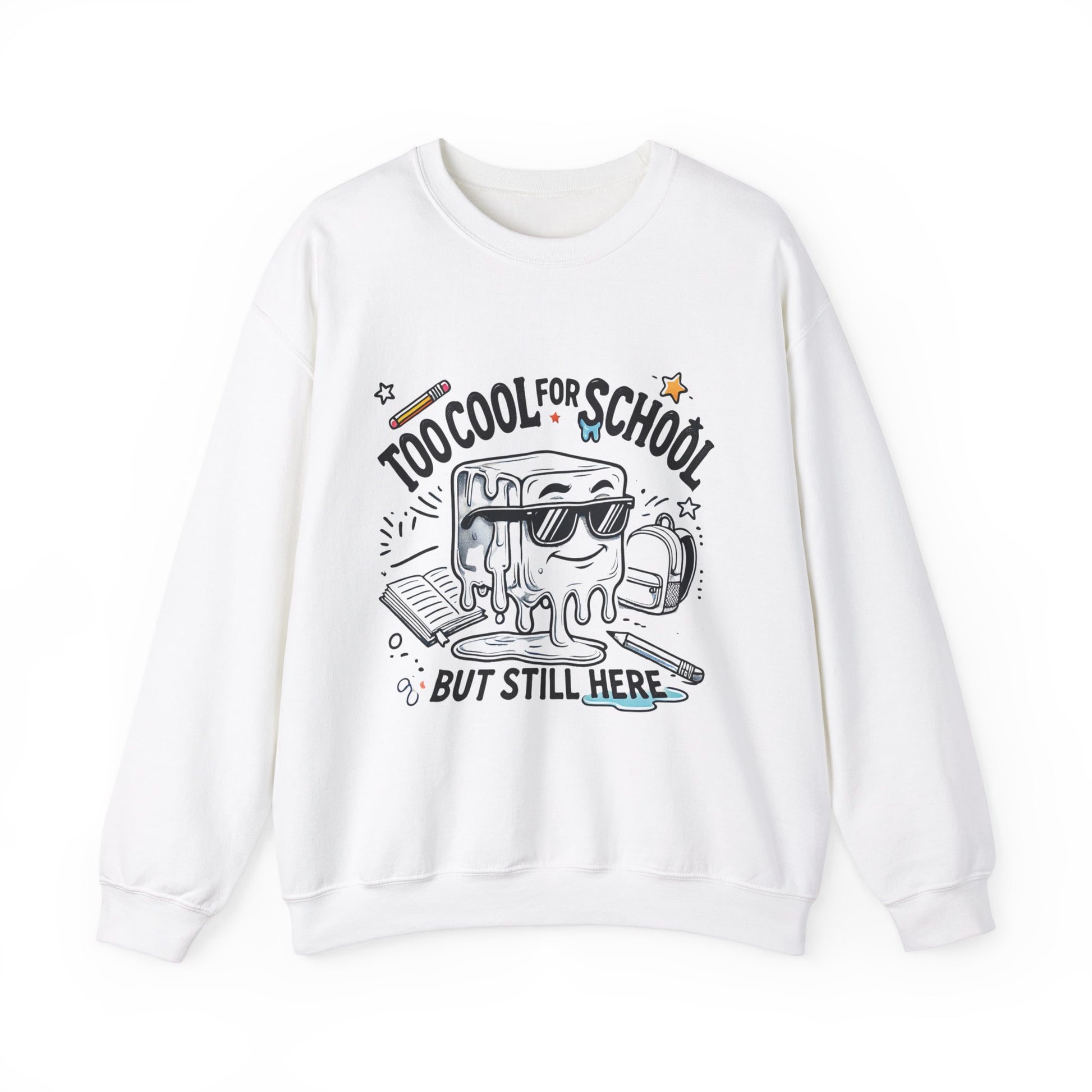 Too Cool for School But Still Here Sweatshirt _Adult