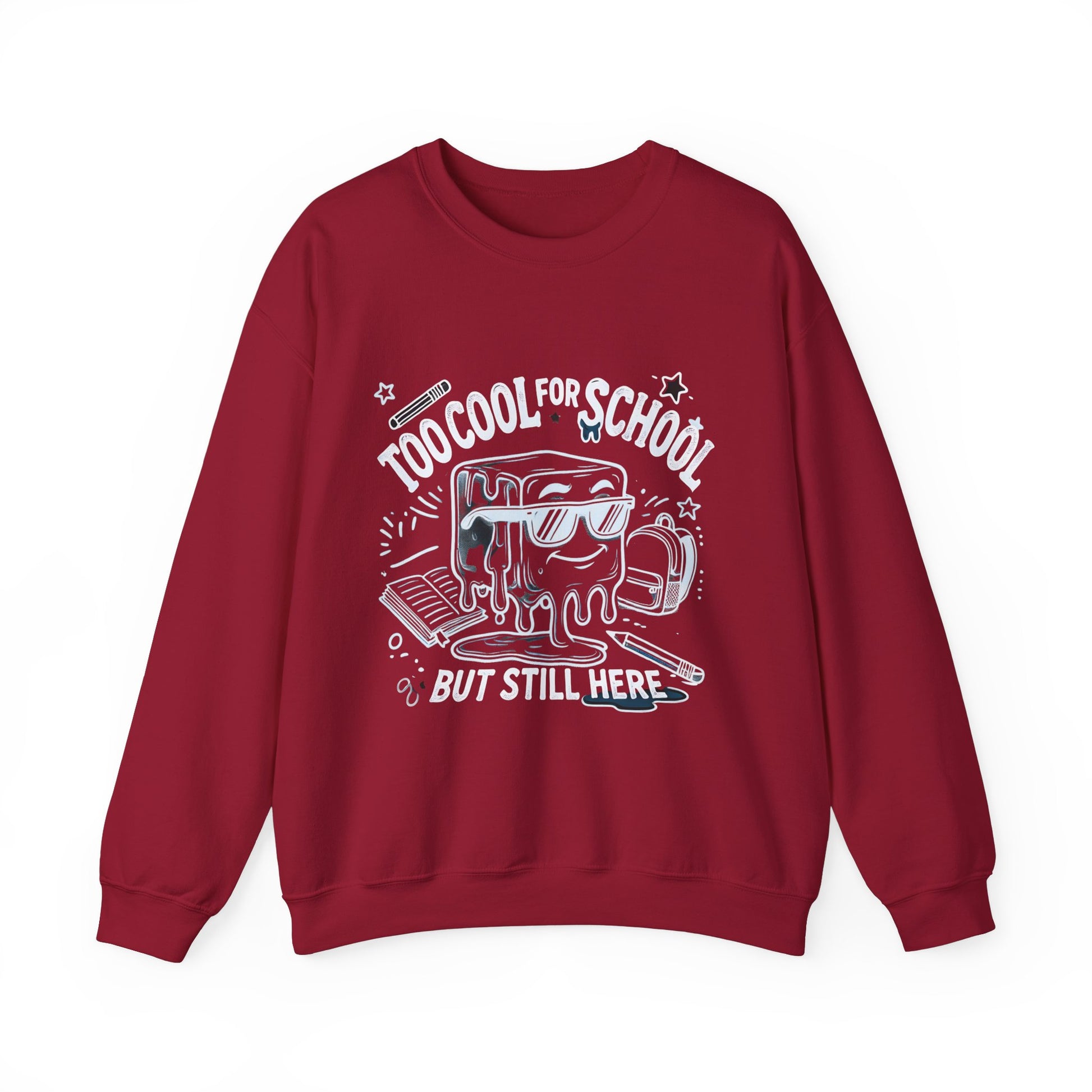 Too Cool for School But Still Here Sweatshirt _Adult