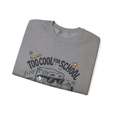 Too Cool for School But Still Here Sweatshirt _Adult