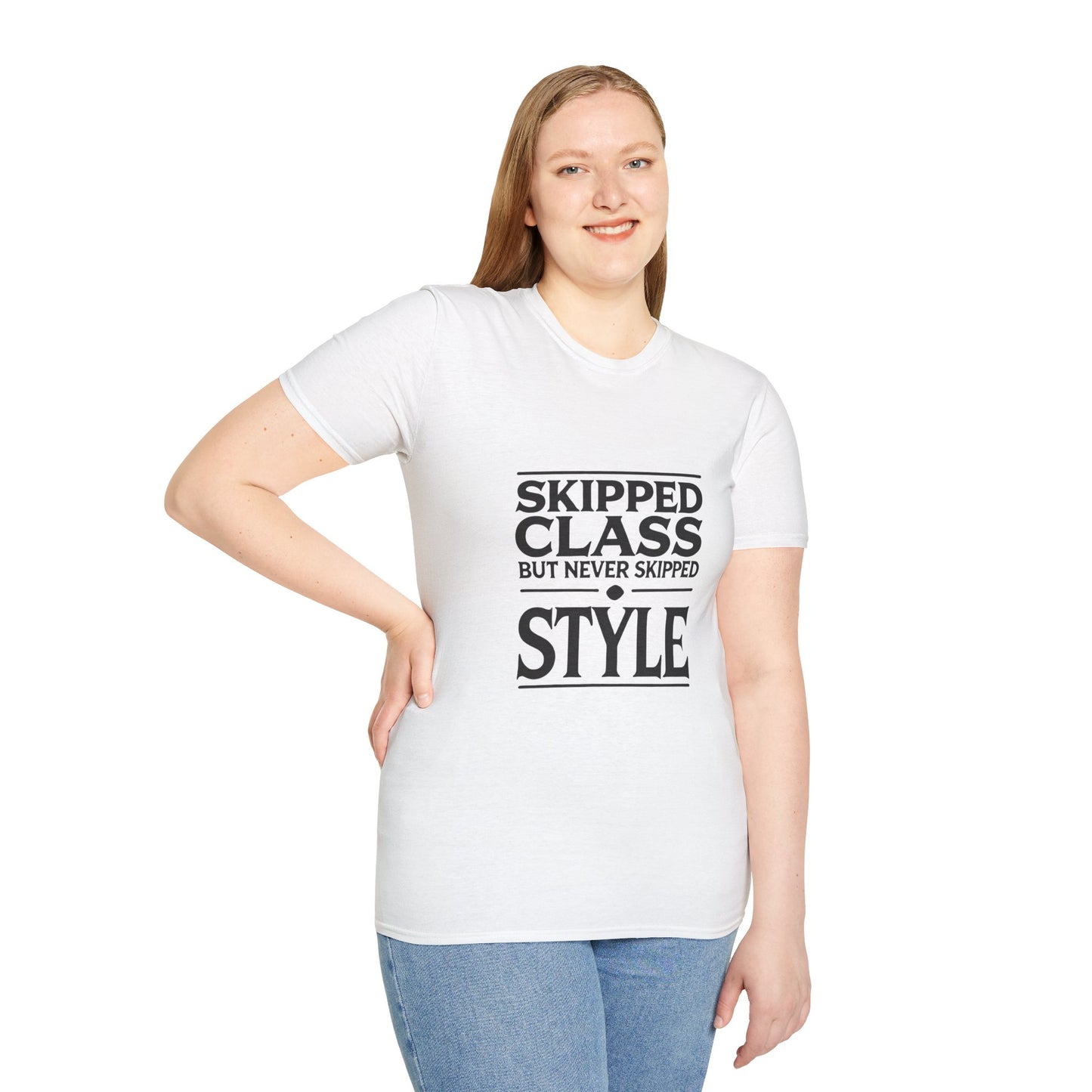 Trendy & Comfortable Tee-Skipped But Never Skipped Style Class Unisex T-Shirt