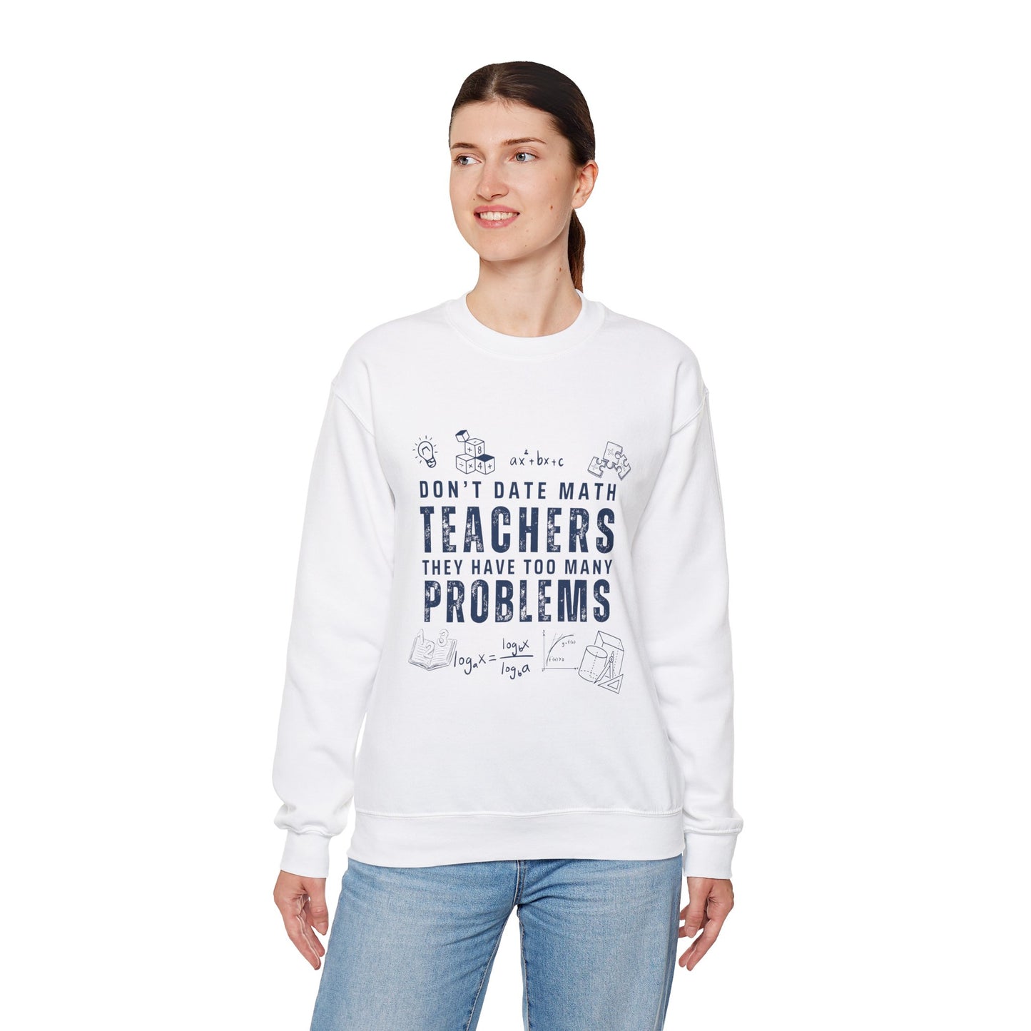 Don't Date Math Teachers They Have Too Many Problems Sweatshirt