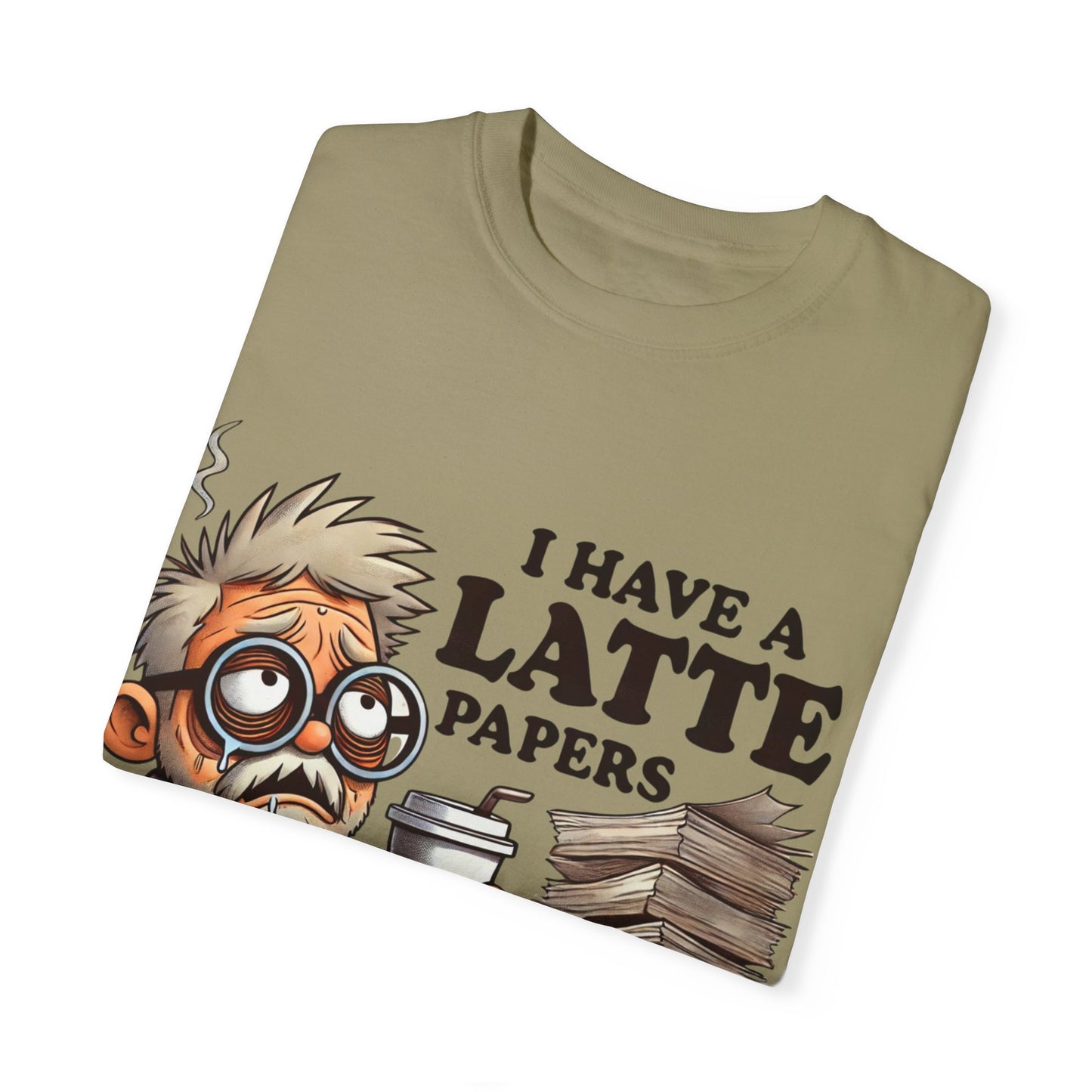 Teacher's Unisex Garment Dyed Tee – "I Have A Latte" (Design E)