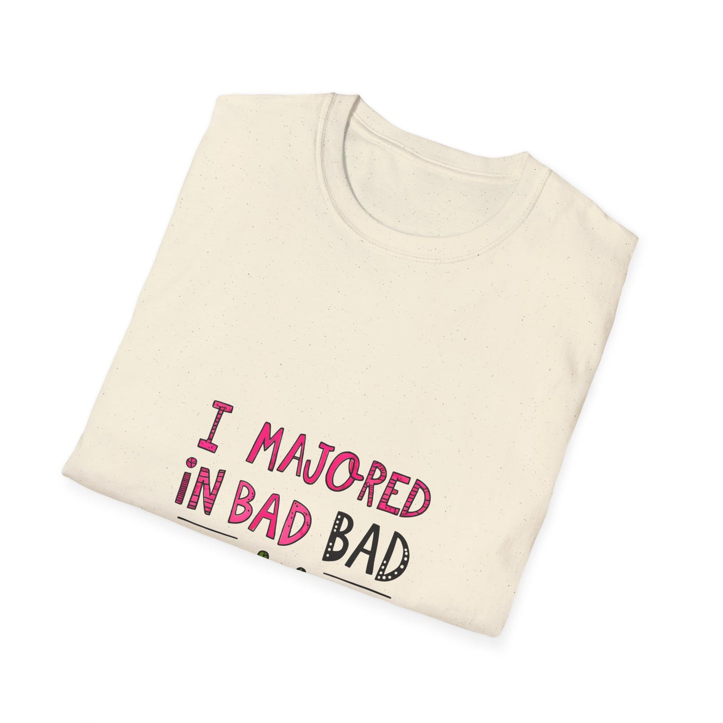 Funny Unisex Softstyle T-Shirt - "I Majored in Bad Decisions"