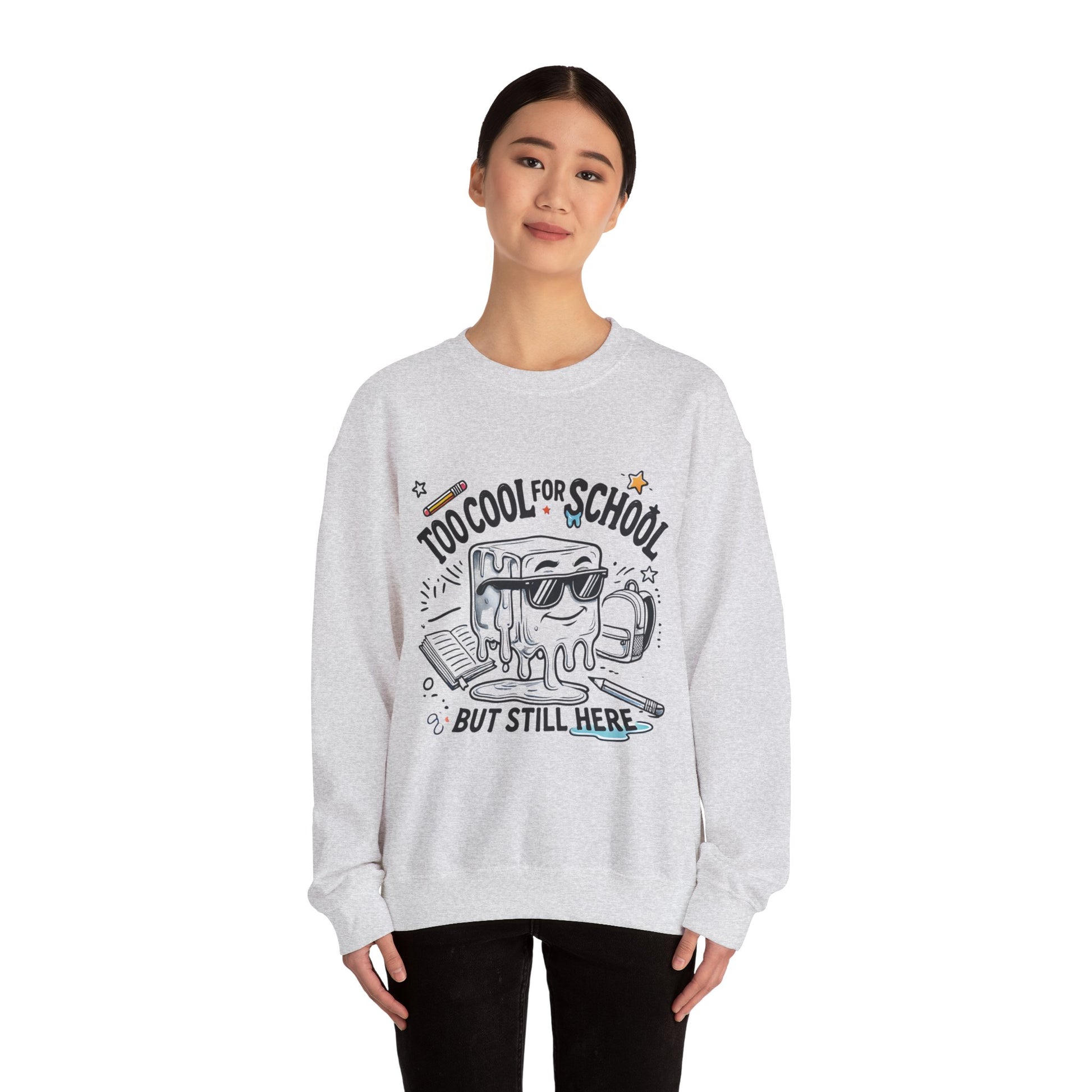 Too Cool for School But Still Here Sweatshirt _Adult