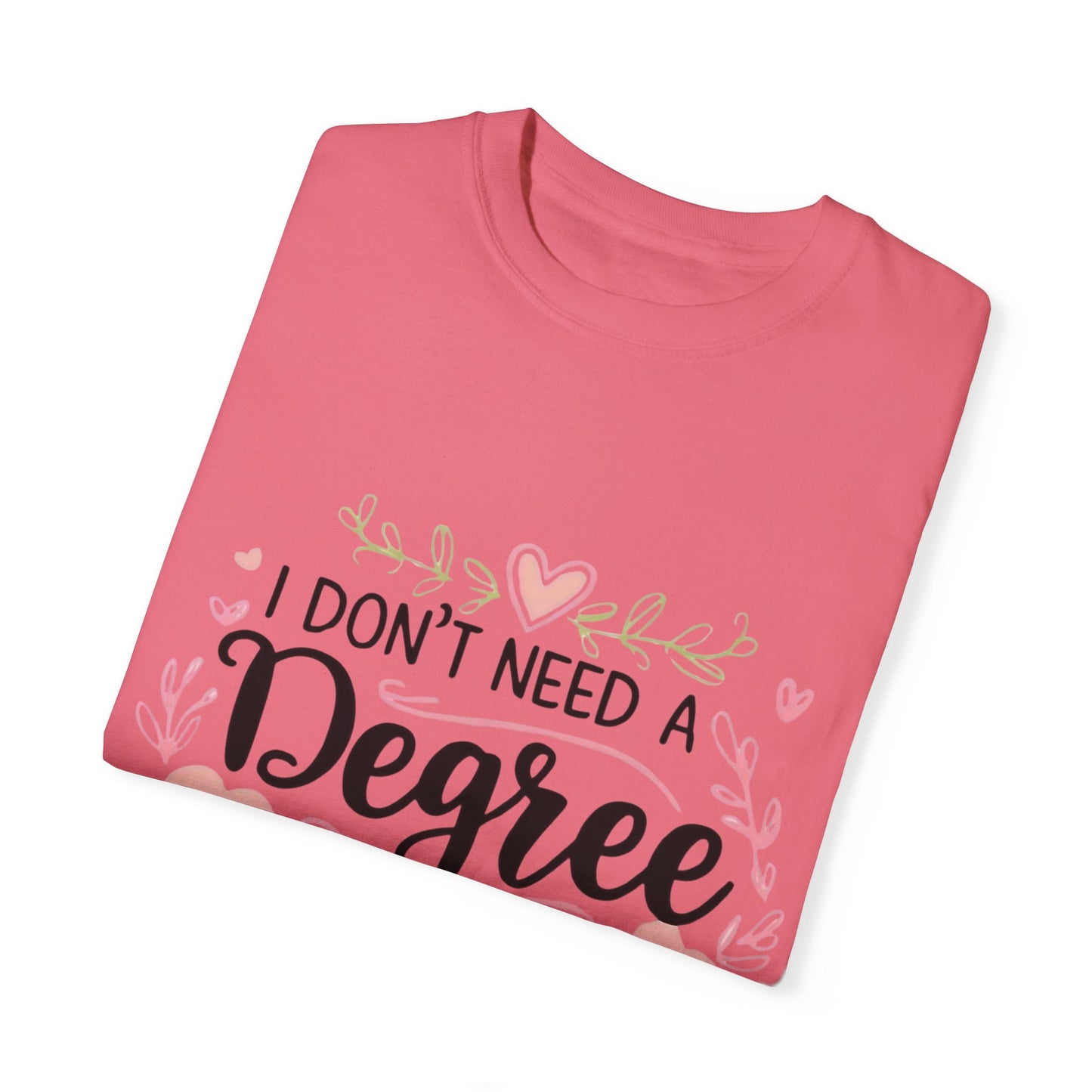 Funny Unisex T-Shirt - "I Don't Need a Degree to Be This Confused"