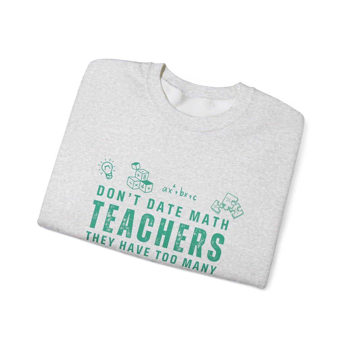 Don't Date Math Teachers They Have Too Many Problems Sweatshirt