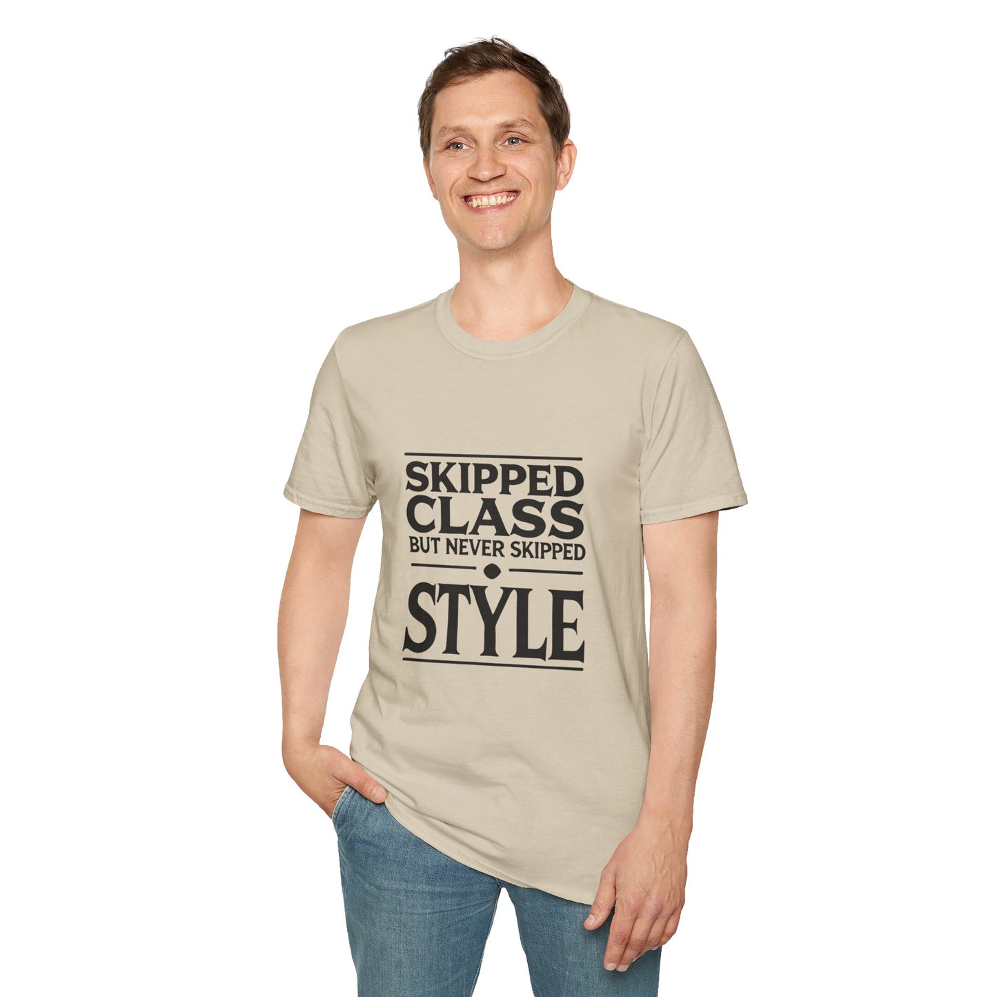 Trendy & Comfortable Tee-Skipped But Never Skipped Style Class Unisex T-Shirt