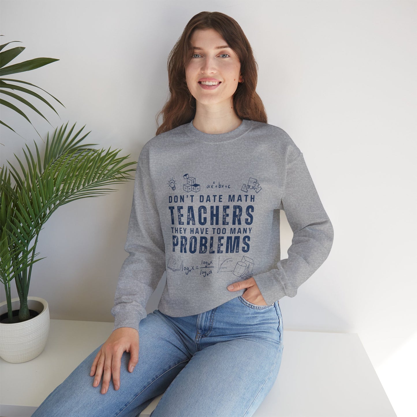 Don't Date Math Teachers They Have Too Many Problems Sweatshirt