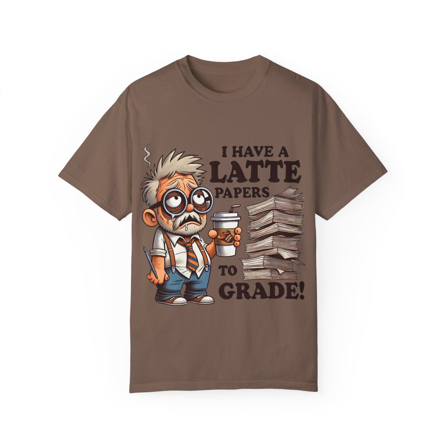 Teacher's Unisex Garment Dyed Tee – "I Have A Latte" (Design E)