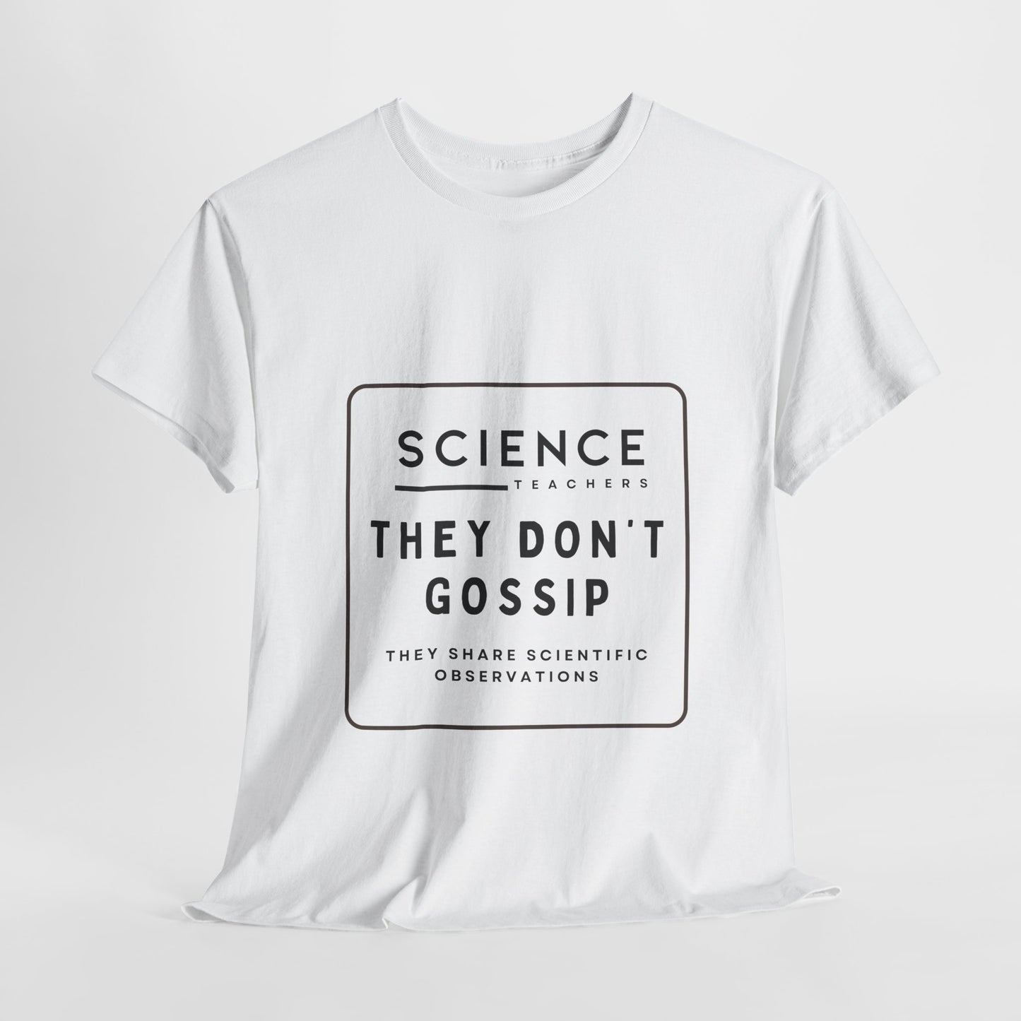 Science Teachers Don't Gossip Tee