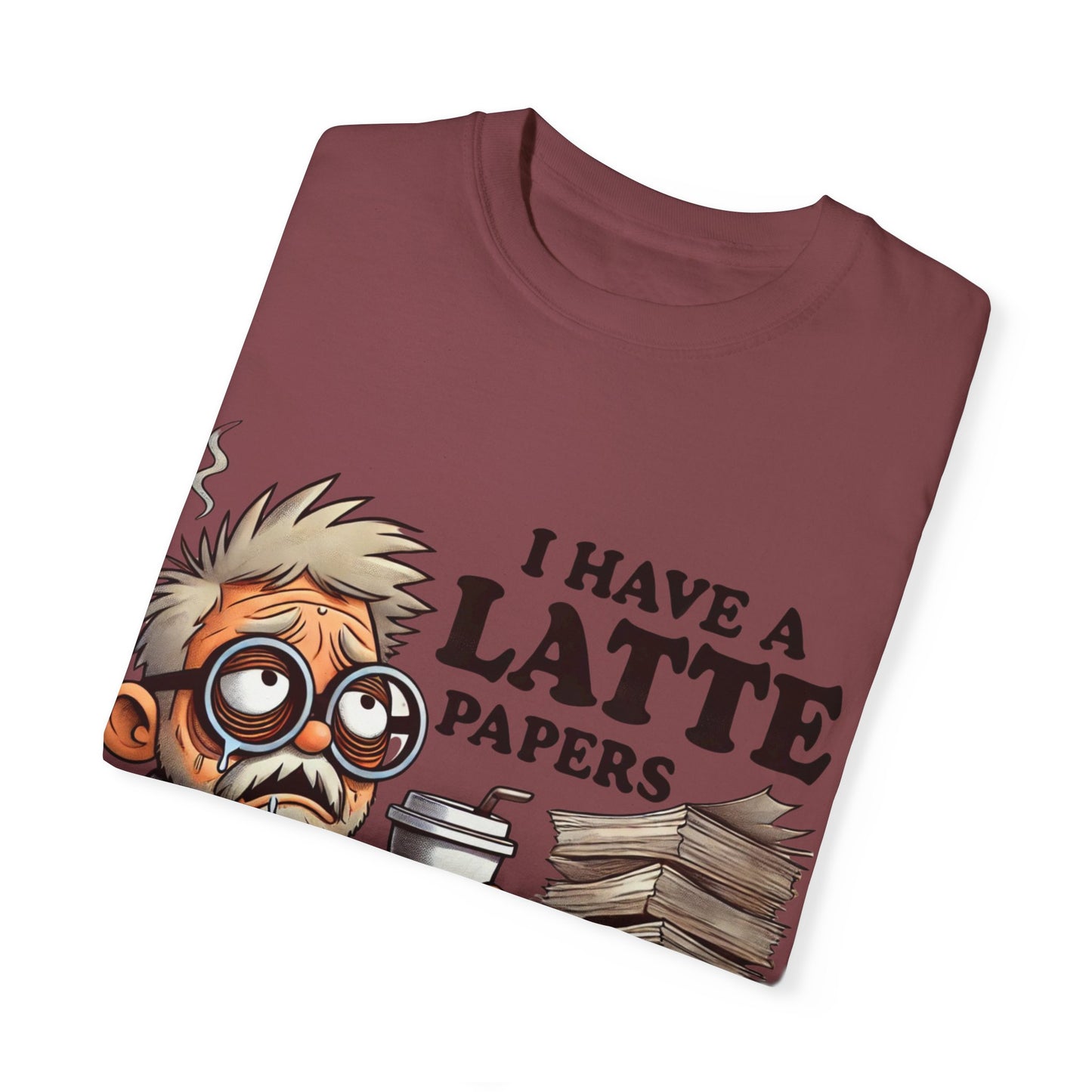 Teacher's Unisex Garment Dyed Tee – "I Have A Latte" (Design E)