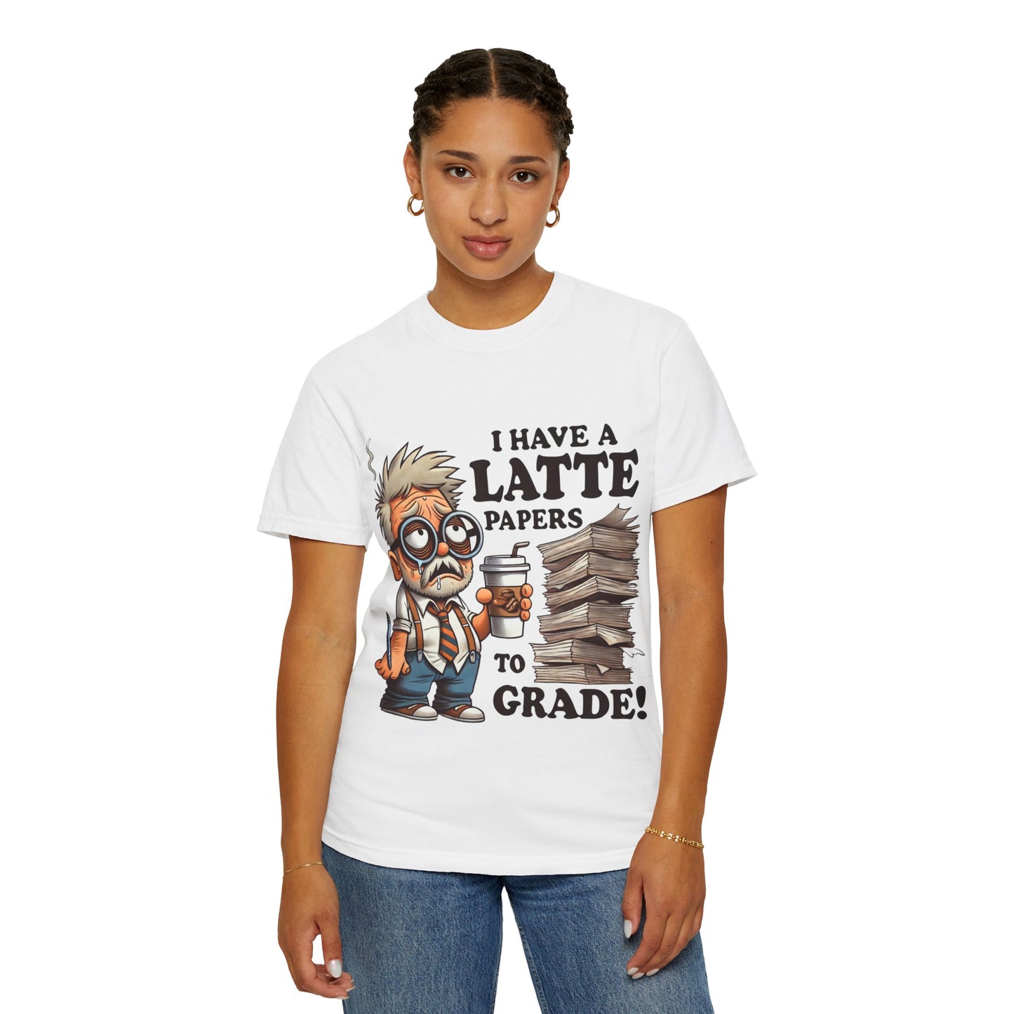 Teacher's Unisex Garment Dyed Tee – "I Have A Latte" (Design E)