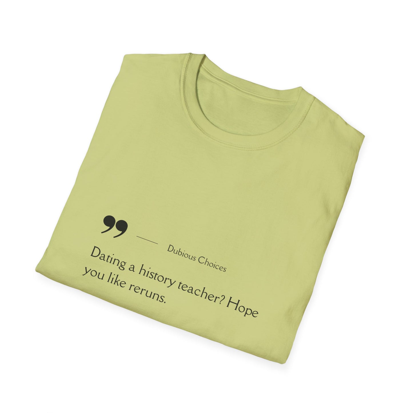 Dubious Choices -Dating History Teacher Humor Unisex T-Shirt