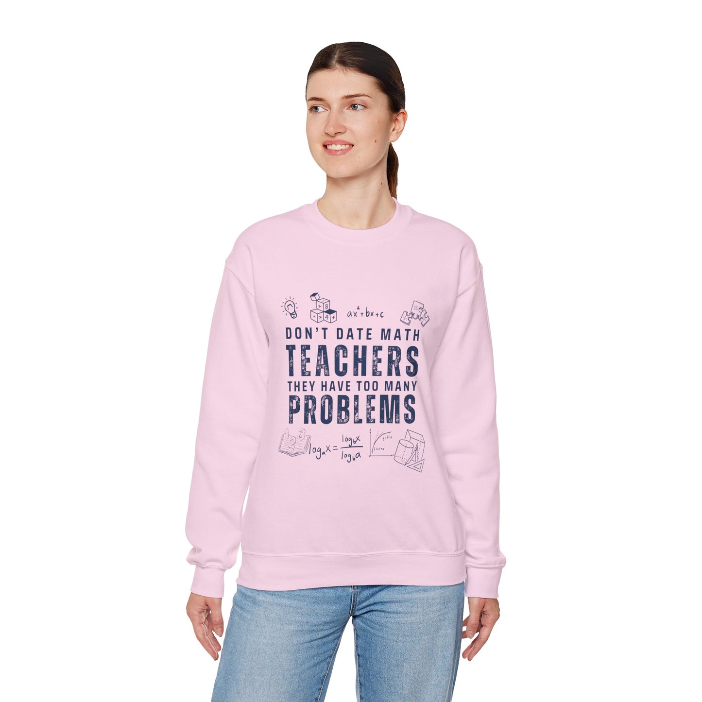 Don't Date Math Teachers They Have Too Many Problems Sweatshirt