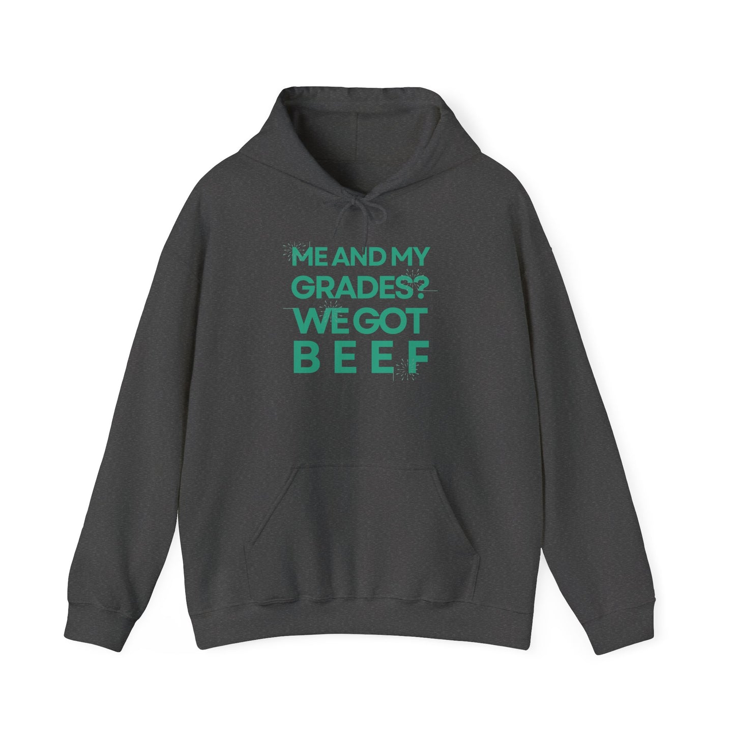 Unisex Heavy Blend™ Hooded Sweatshirt - 'Me and My Grades We Got Beef'