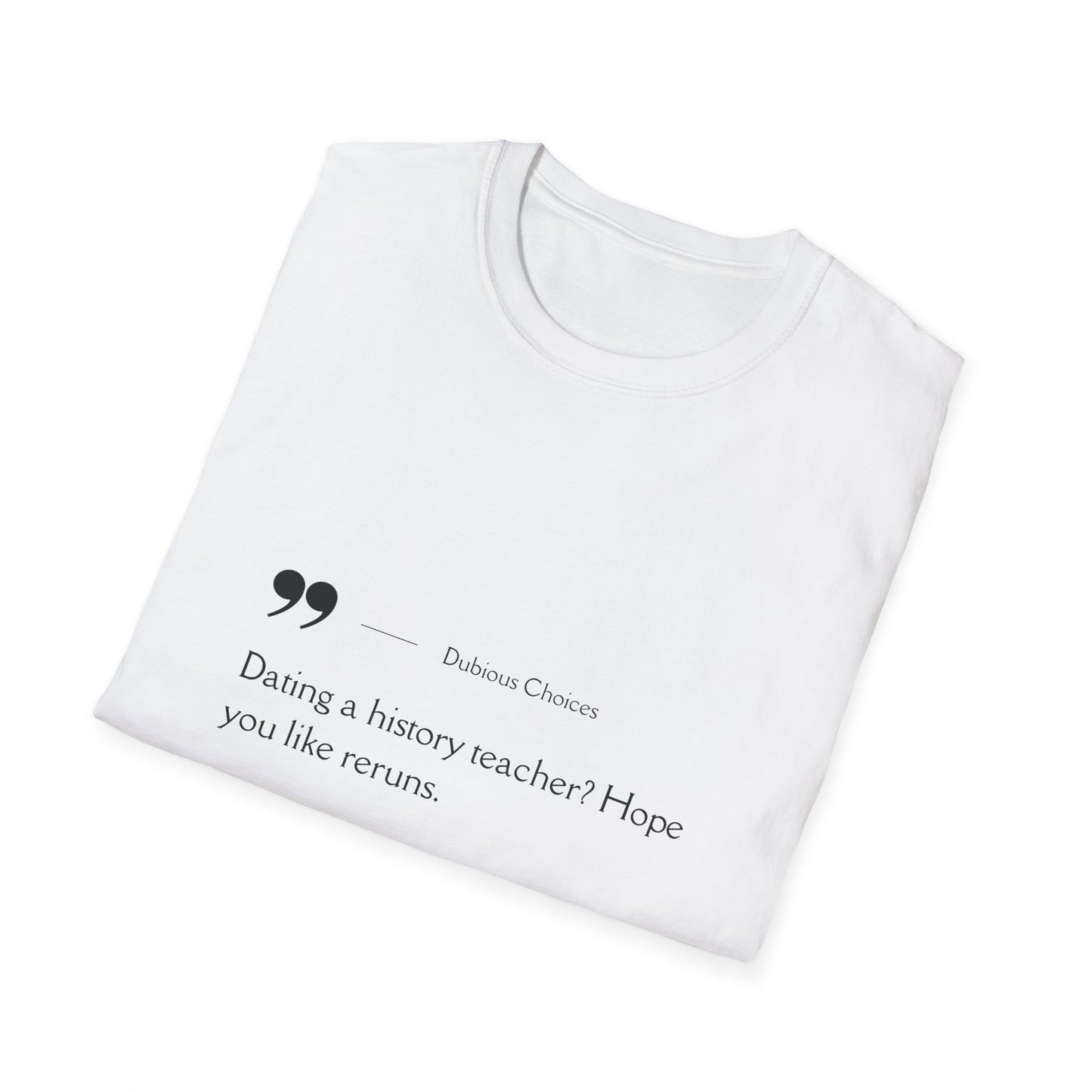 Dubious Choices -Dating History Teacher Humor Unisex T-Shirt