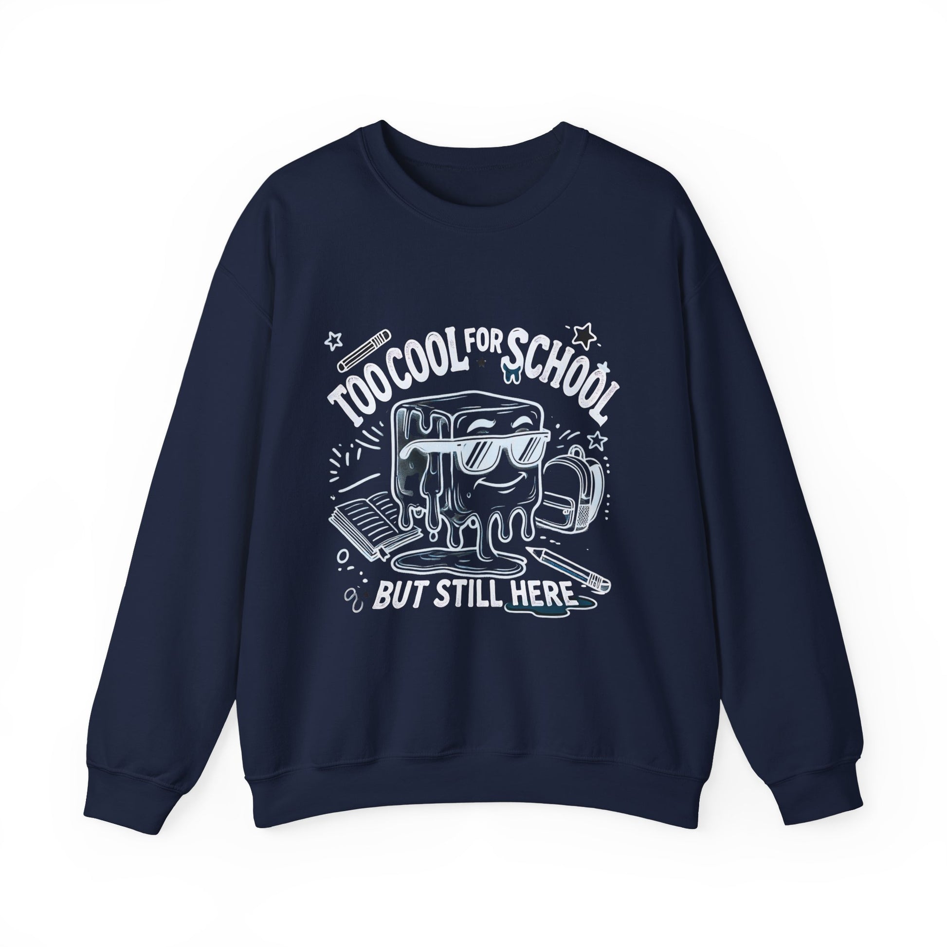 Too Cool for School But Still Here Sweatshirt _Adult