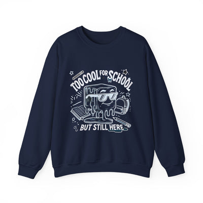 Too Cool for School But Still Here Sweatshirt _Adult