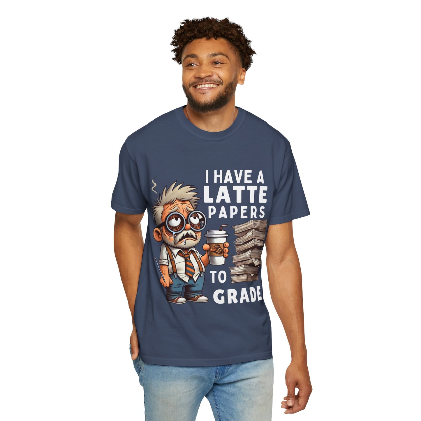 Teacher's Unisex Garment Dyed Tee – "I Have A Latte" (Design E)