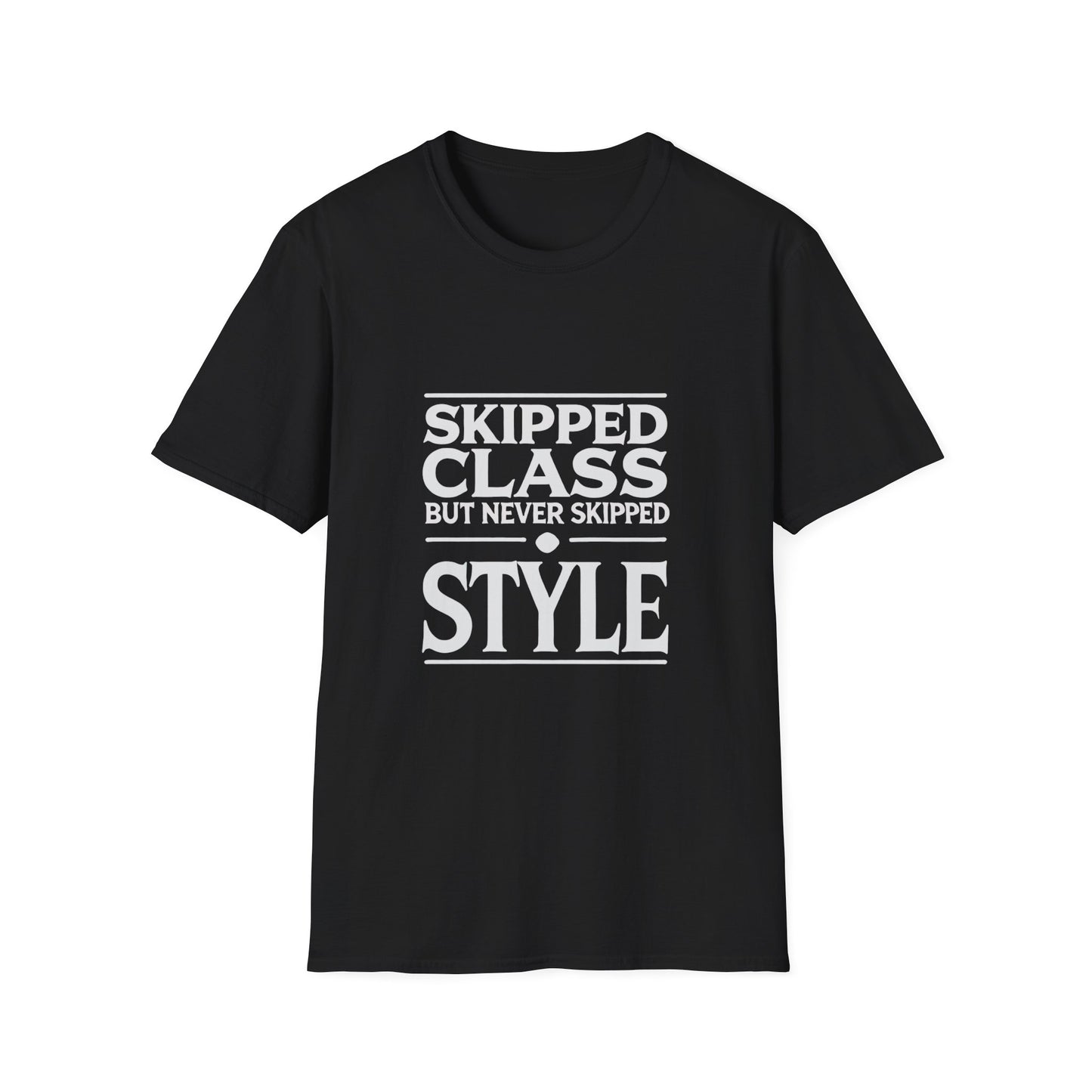 Trendy & Comfortable Tee-Skipped But Never Skipped Style Class Unisex T-Shirt