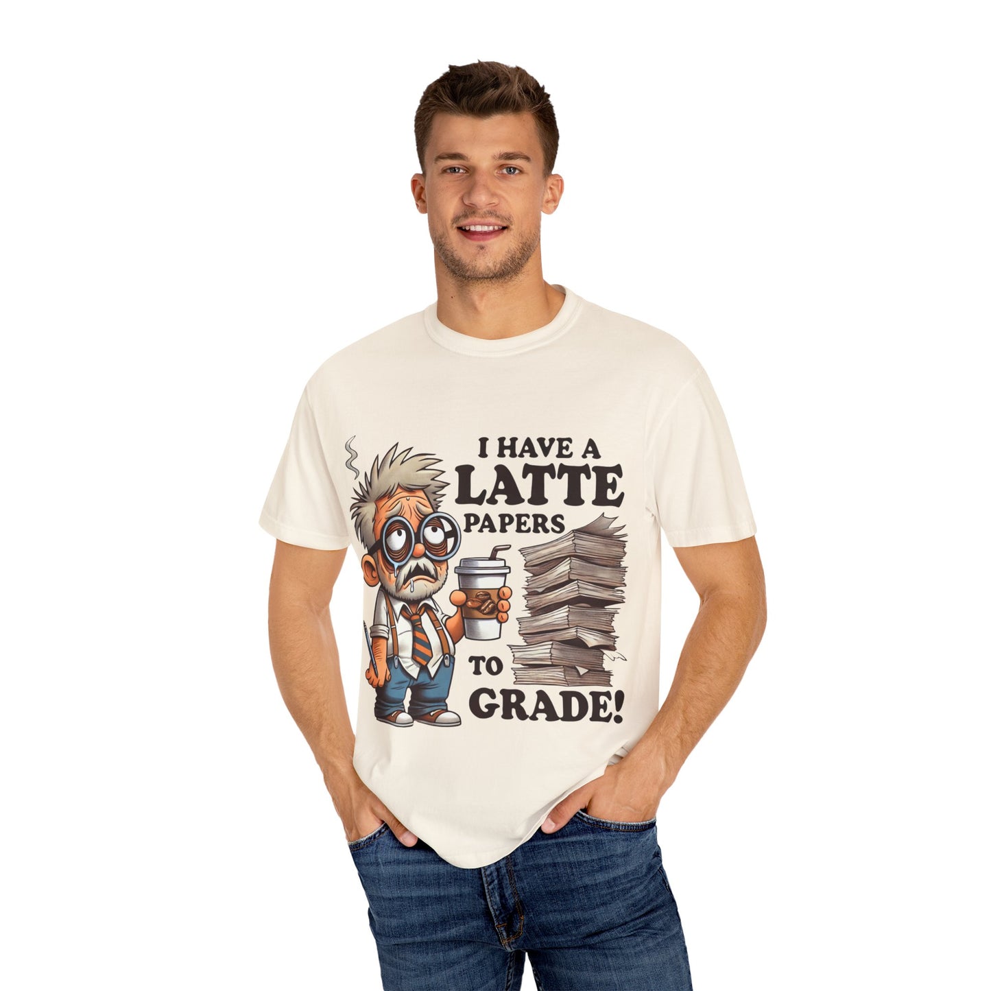 Teacher's Unisex Garment Dyed Tee – "I Have A Latte" (Design E)