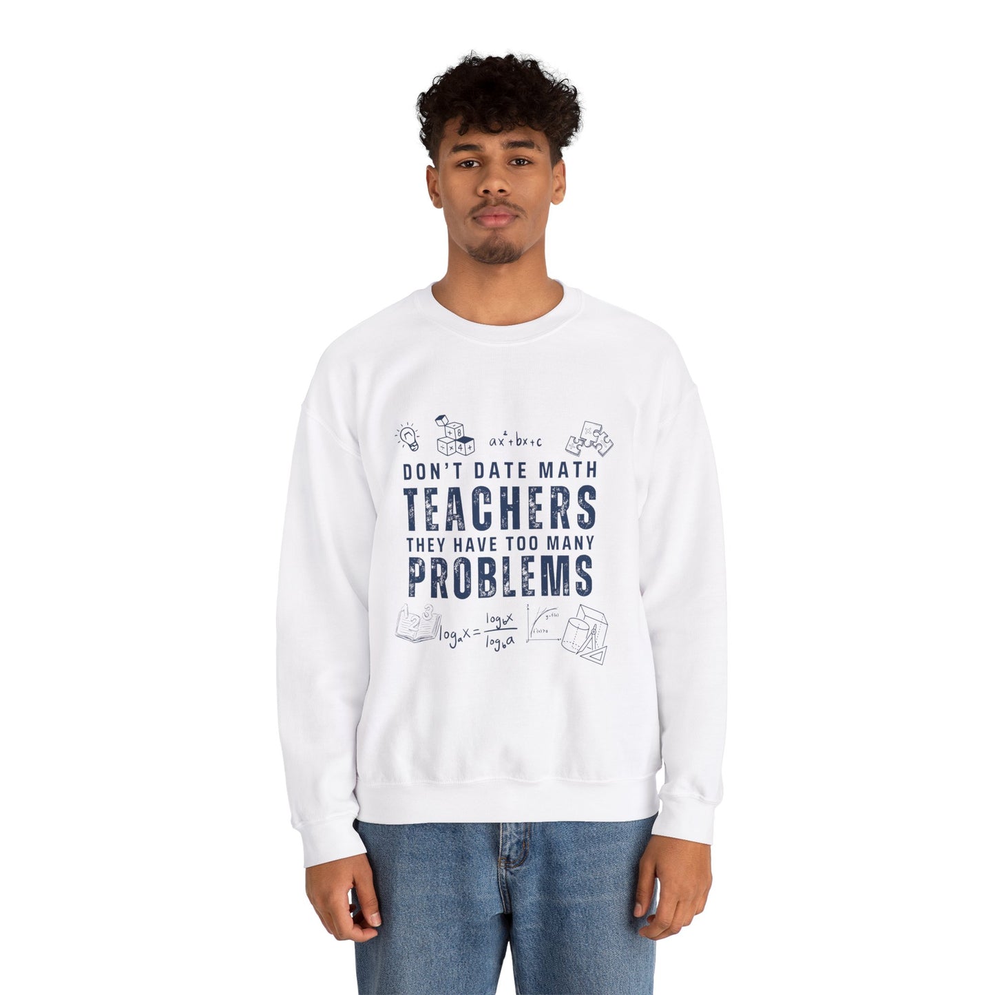 Don't Date Math Teachers They Have Too Many Problems Sweatshirt